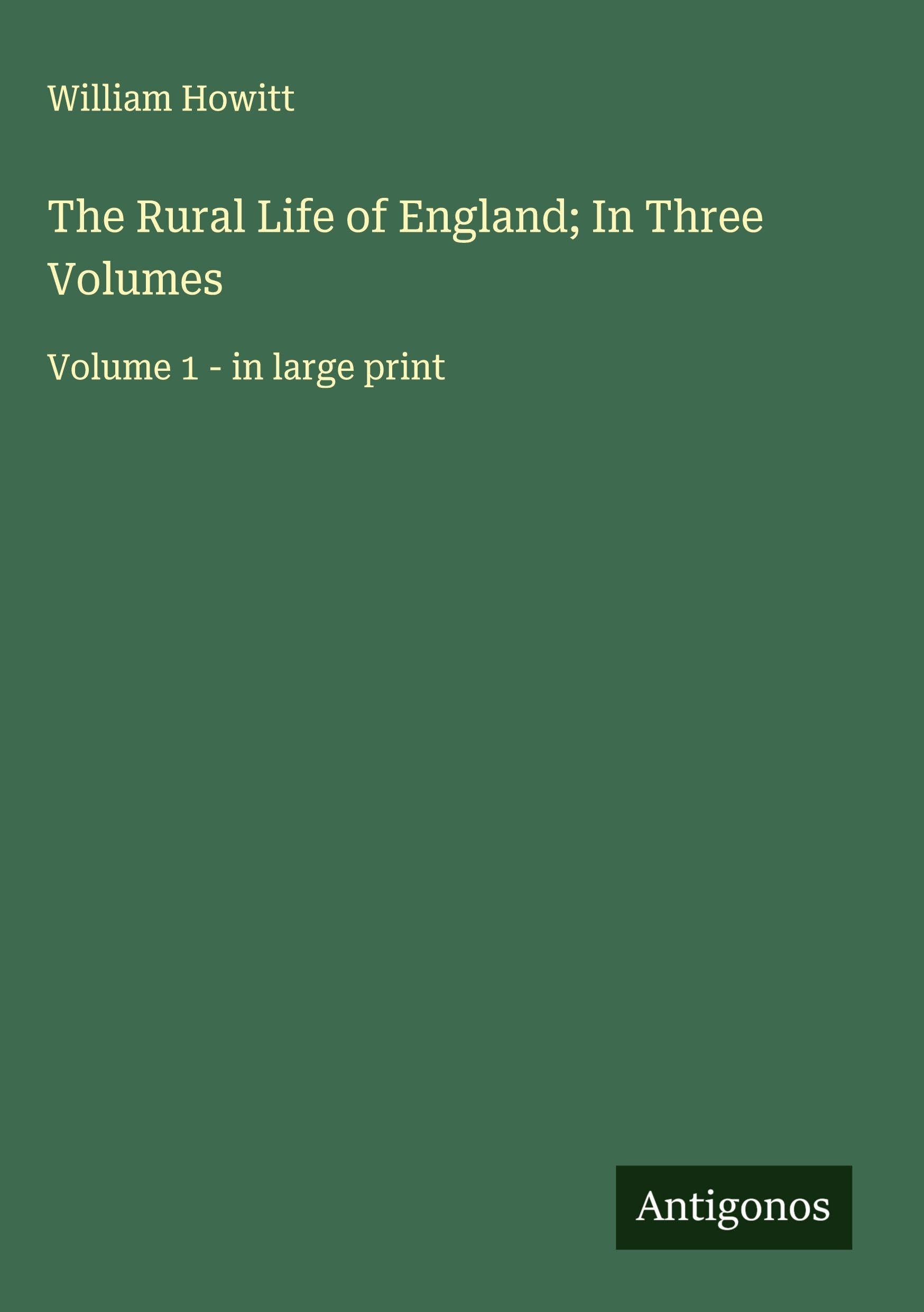 The Rural Life of England; In Three Volumes Classics