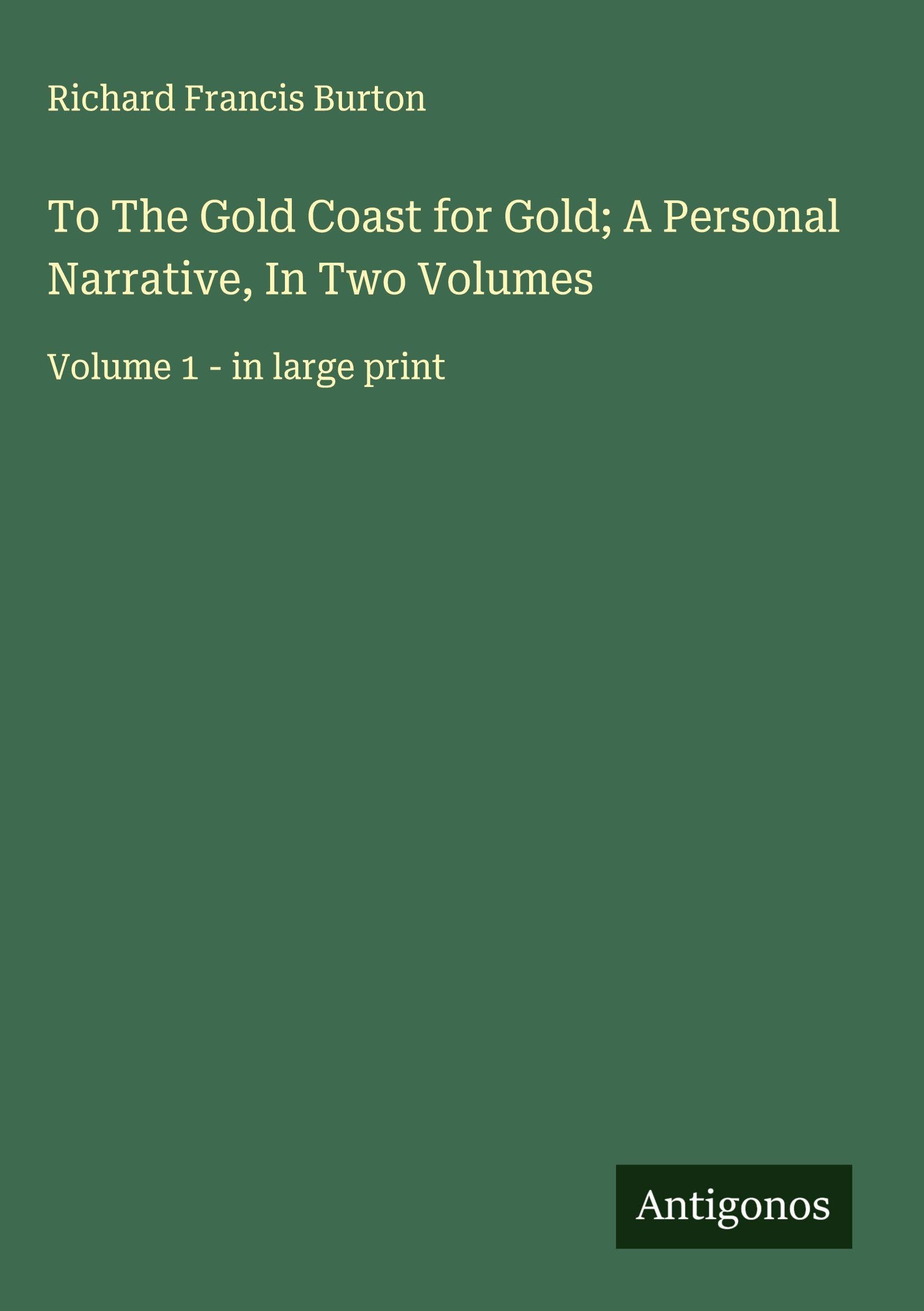 To The Gold Coast for Gold; A Personal Narrative, In Two Volumes Classics