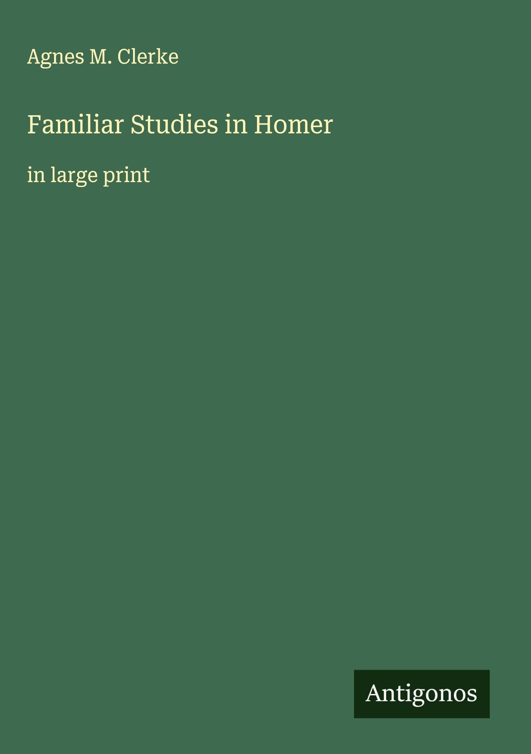 Familiar Studies in Homer Classics