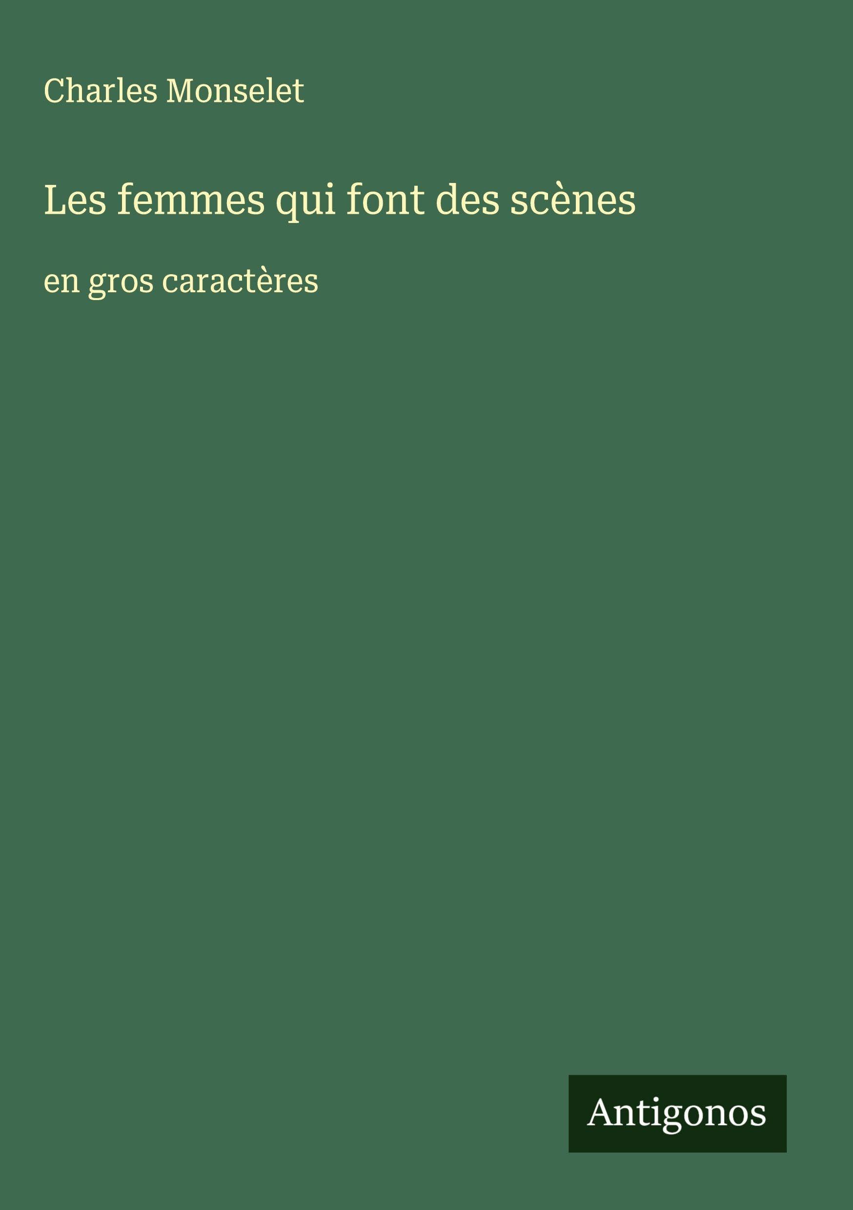 Les femmes qui font des scènes: en gros caractères Classics