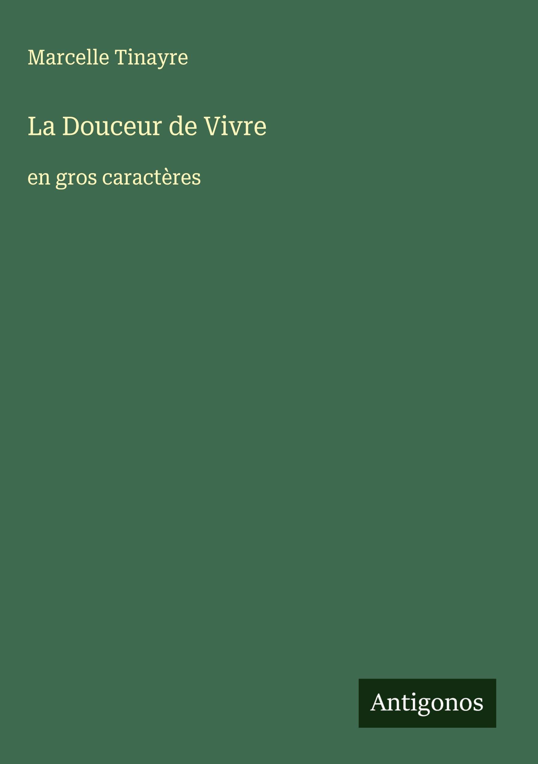 La Douceur de Vivre: en gros caractères Classics