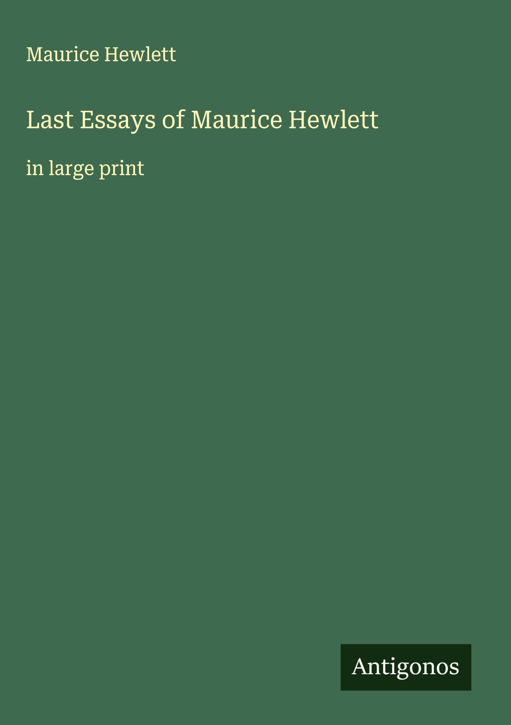 Last Essays of Maurice Hewlett Classics