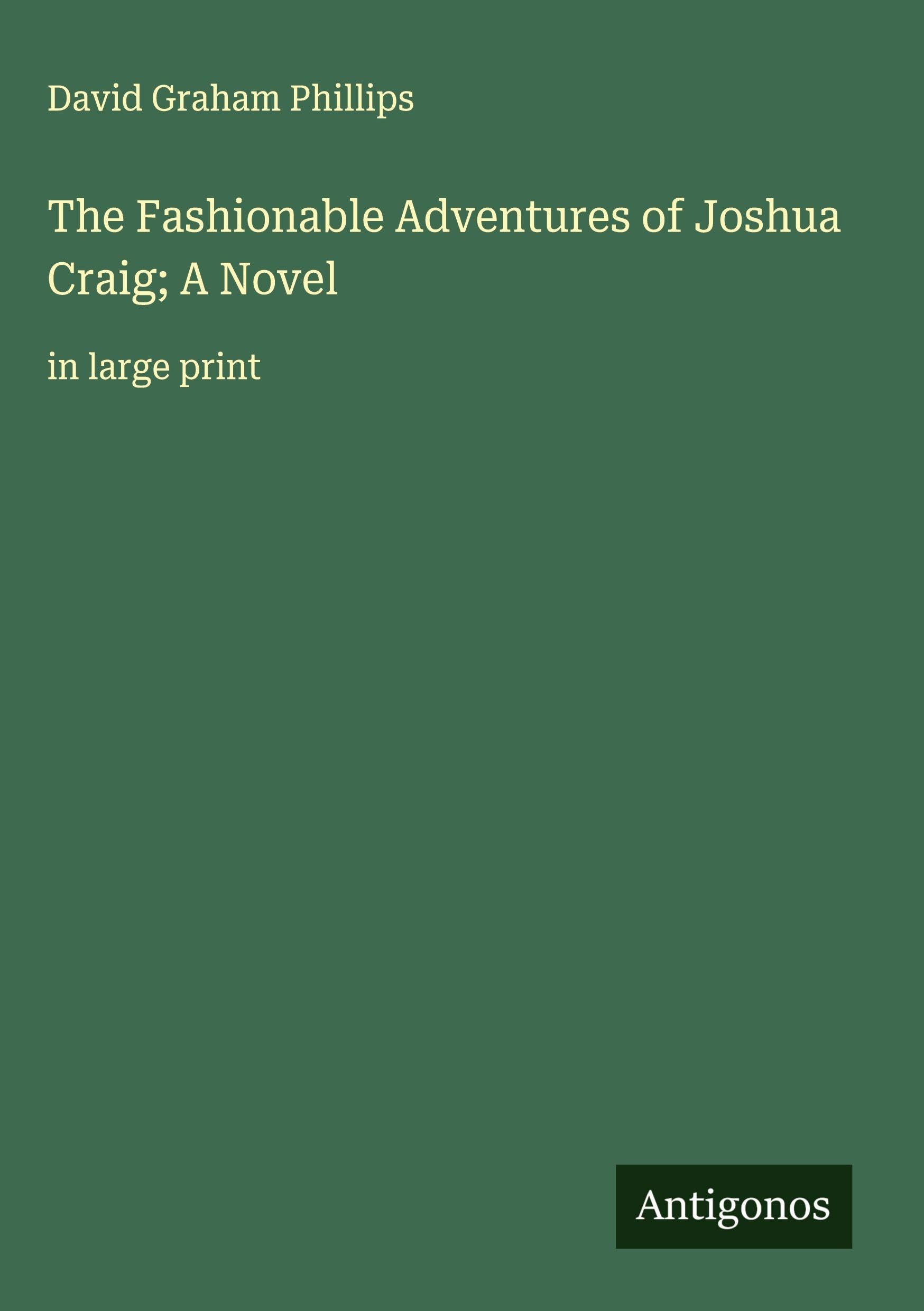 The Fashionable Adventures of Joshua Craig; A Novel Classics