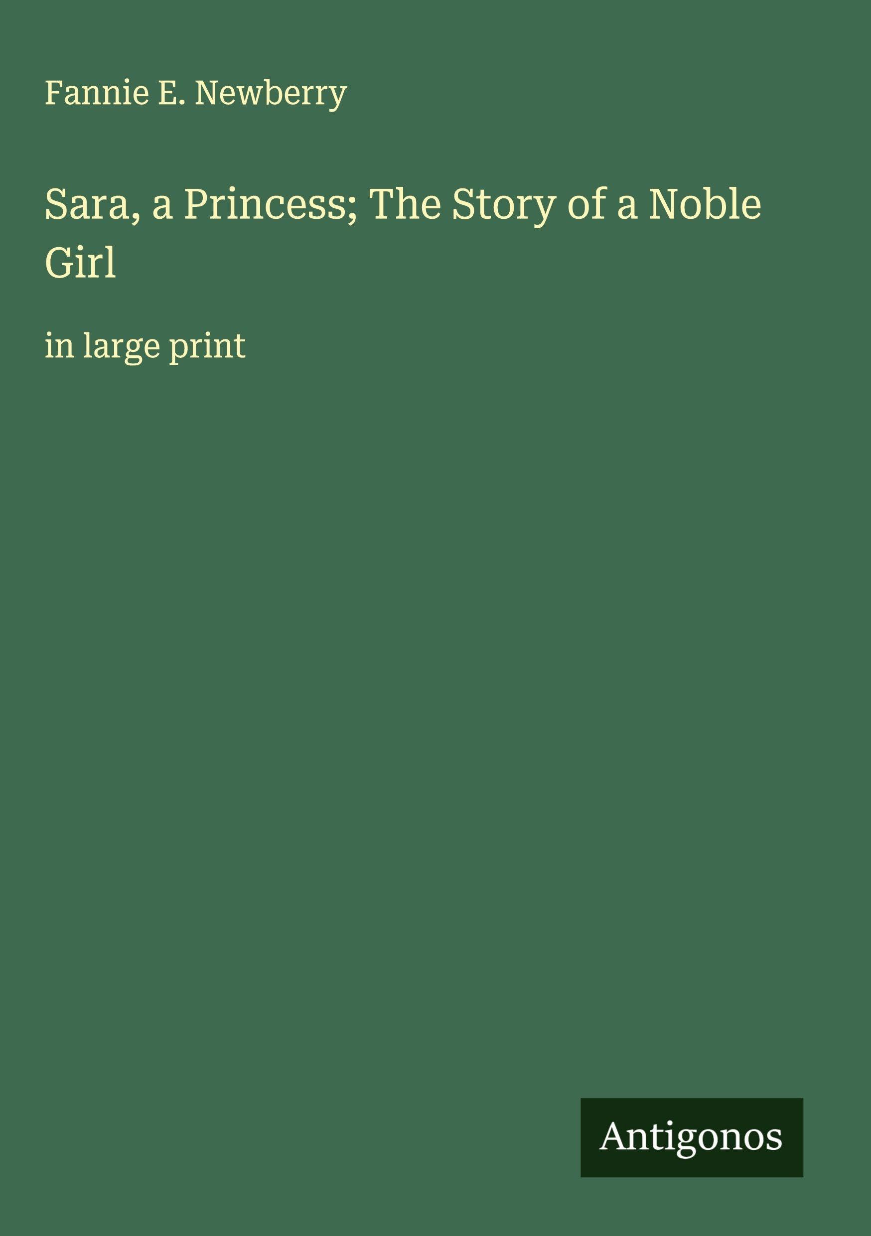Sara, a Princess; The Story of a Noble Girl Classics