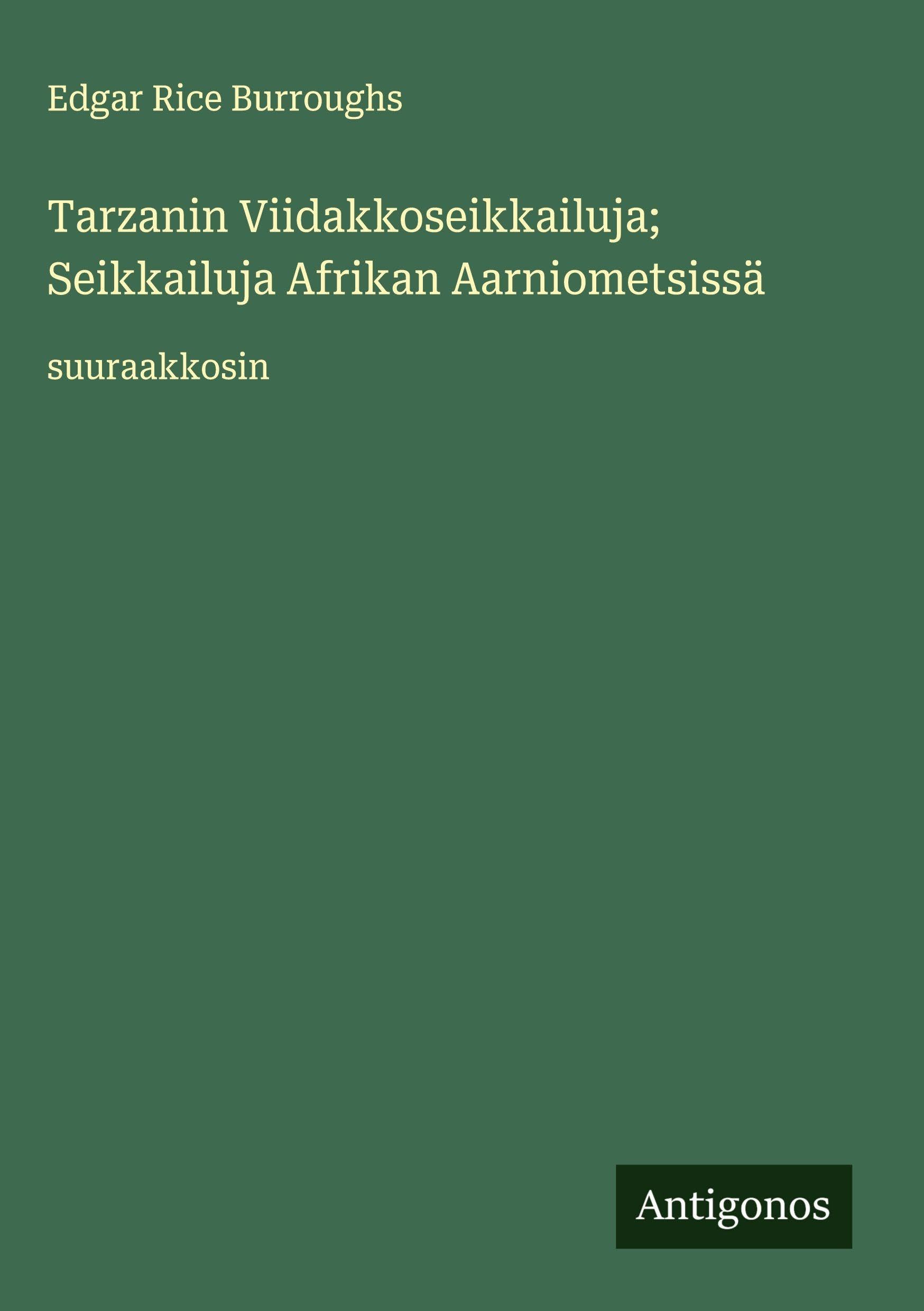 Tarzanin Viidakkoseikkailuja; Seikkailuja Afrikan Aarniometsissä Classics