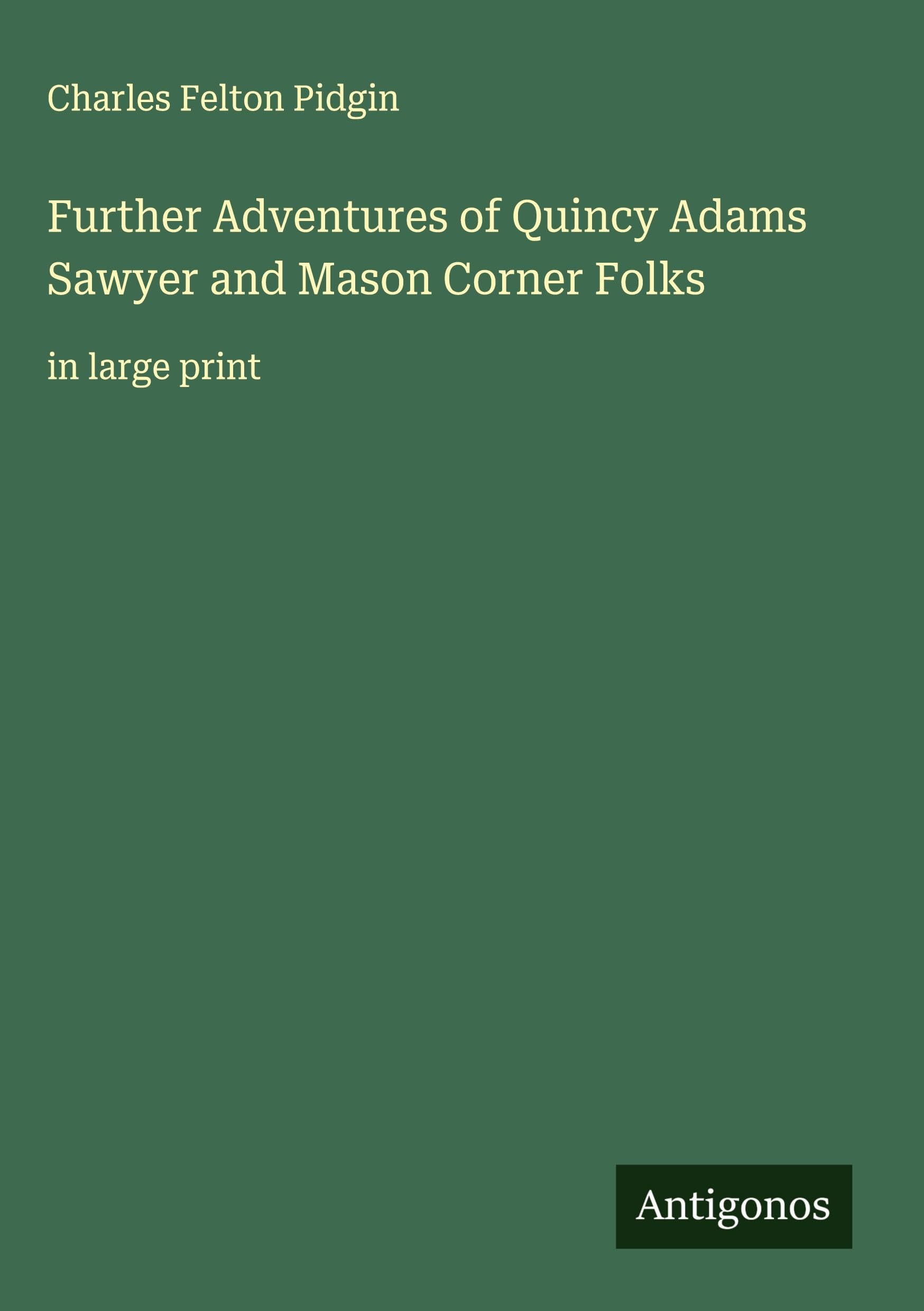 Further Adventures of Quincy Adams Sawyer and Mason Corner Folks Classics