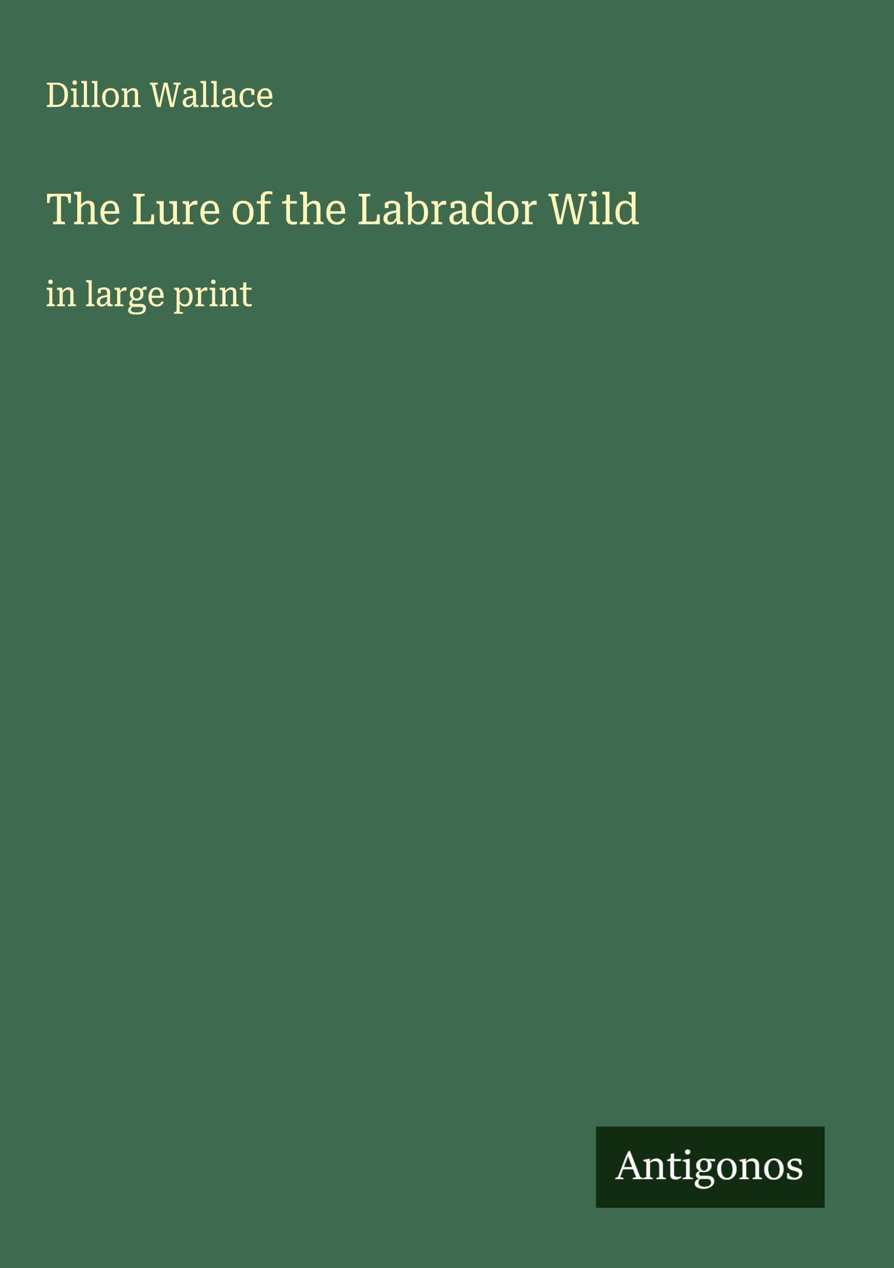 The Lure of the Labrador Wild Classics