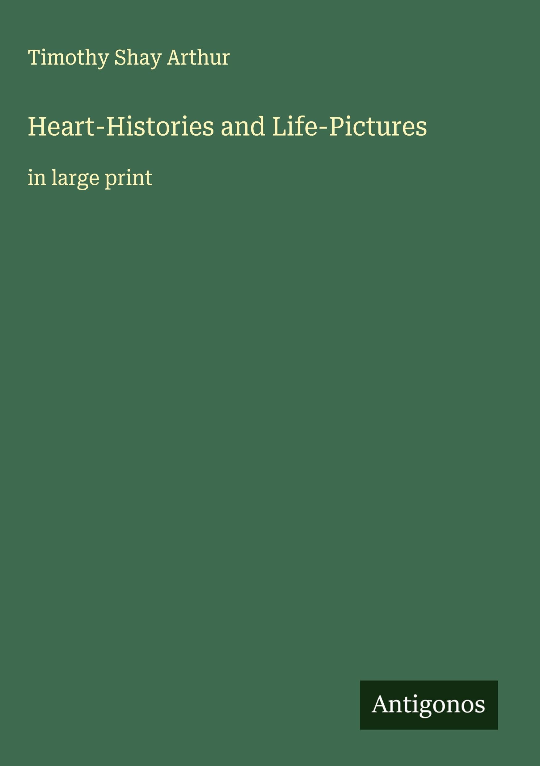 Heart-Histories and Life-Pictures Classics