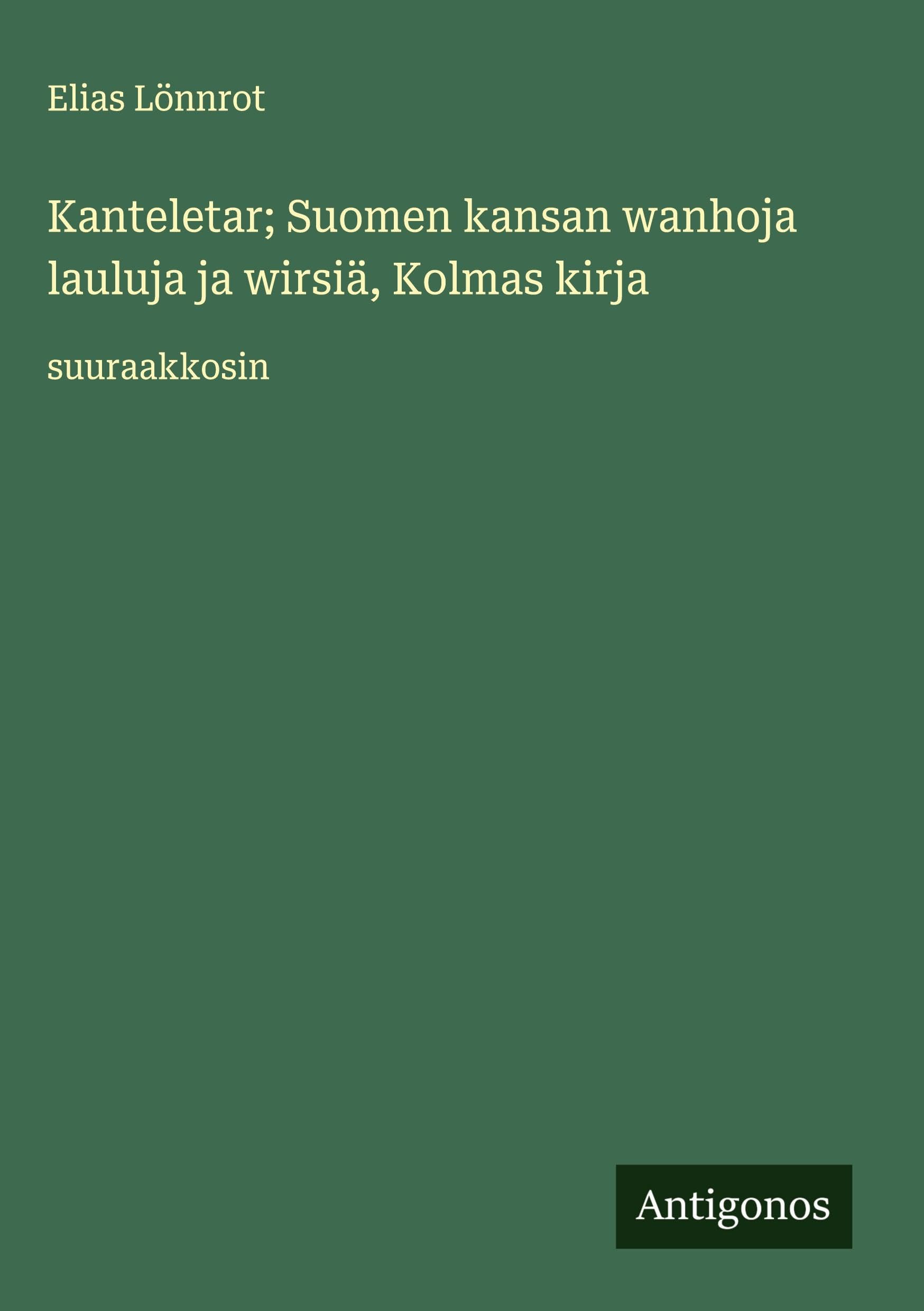 Kanteletar; Suomen kansan wanhoja lauluja ja wirsiä, Kolmas kirja Classics
