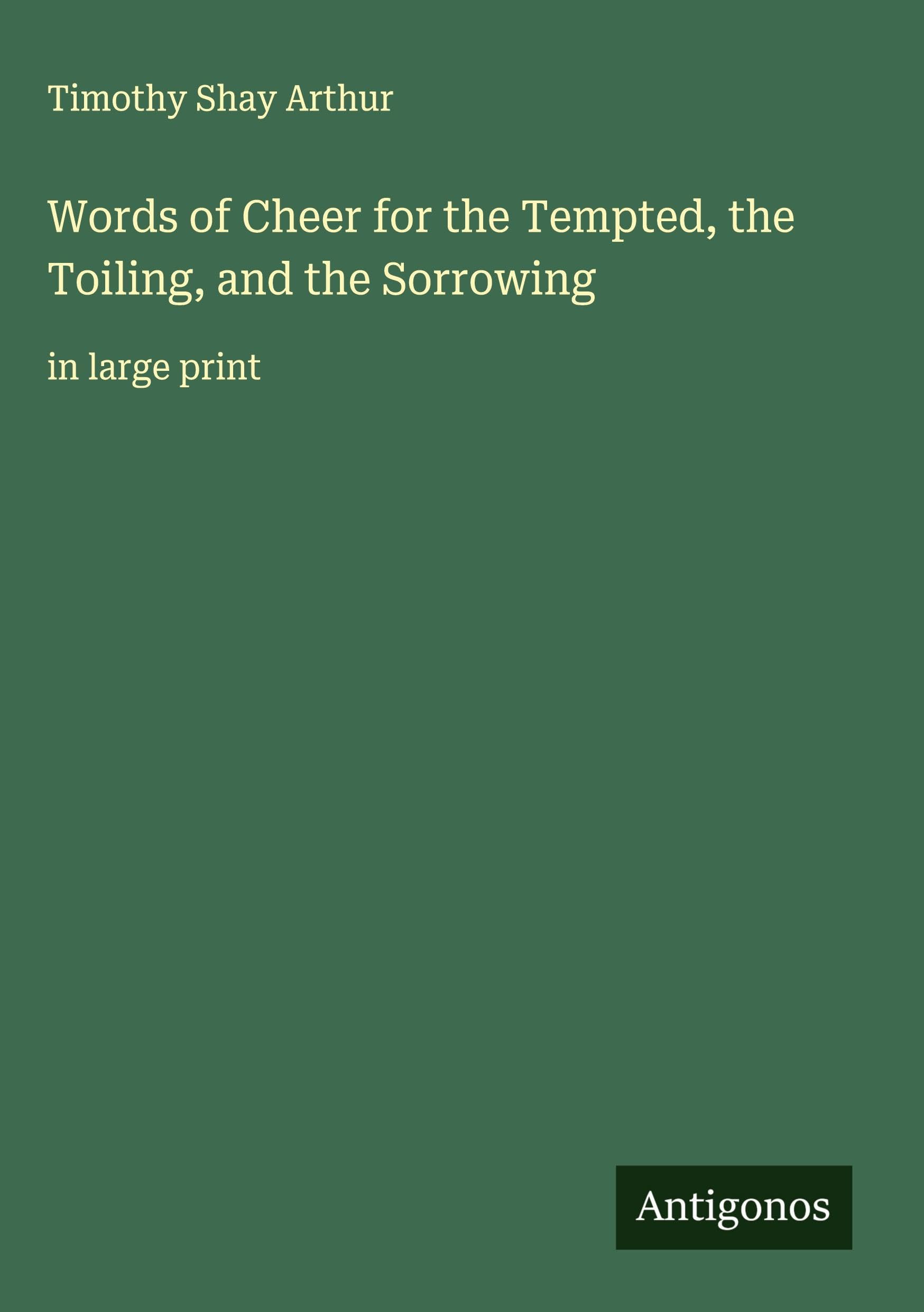 Words of Cheer for the Tempted, the Toiling, and the Sorrowing Classics