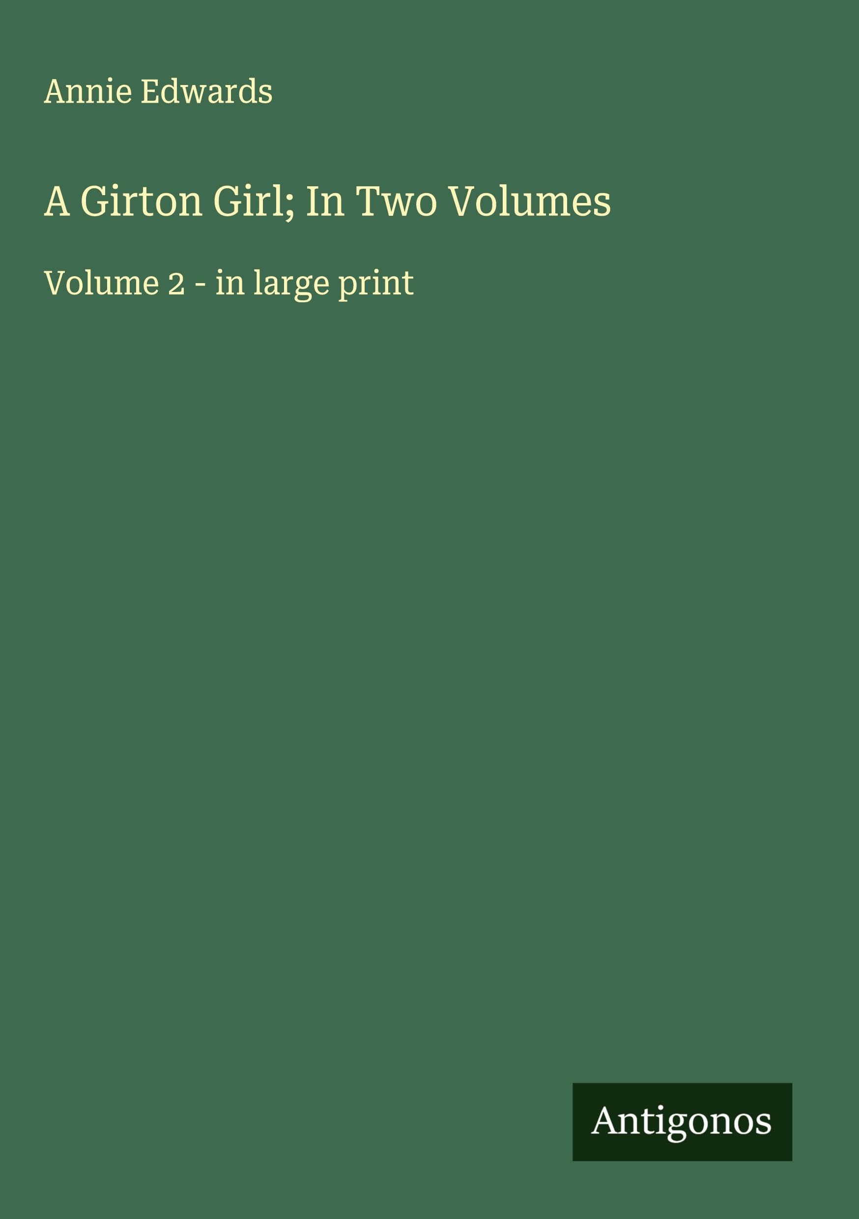 A Girton Girl; In Two Volumes Classics