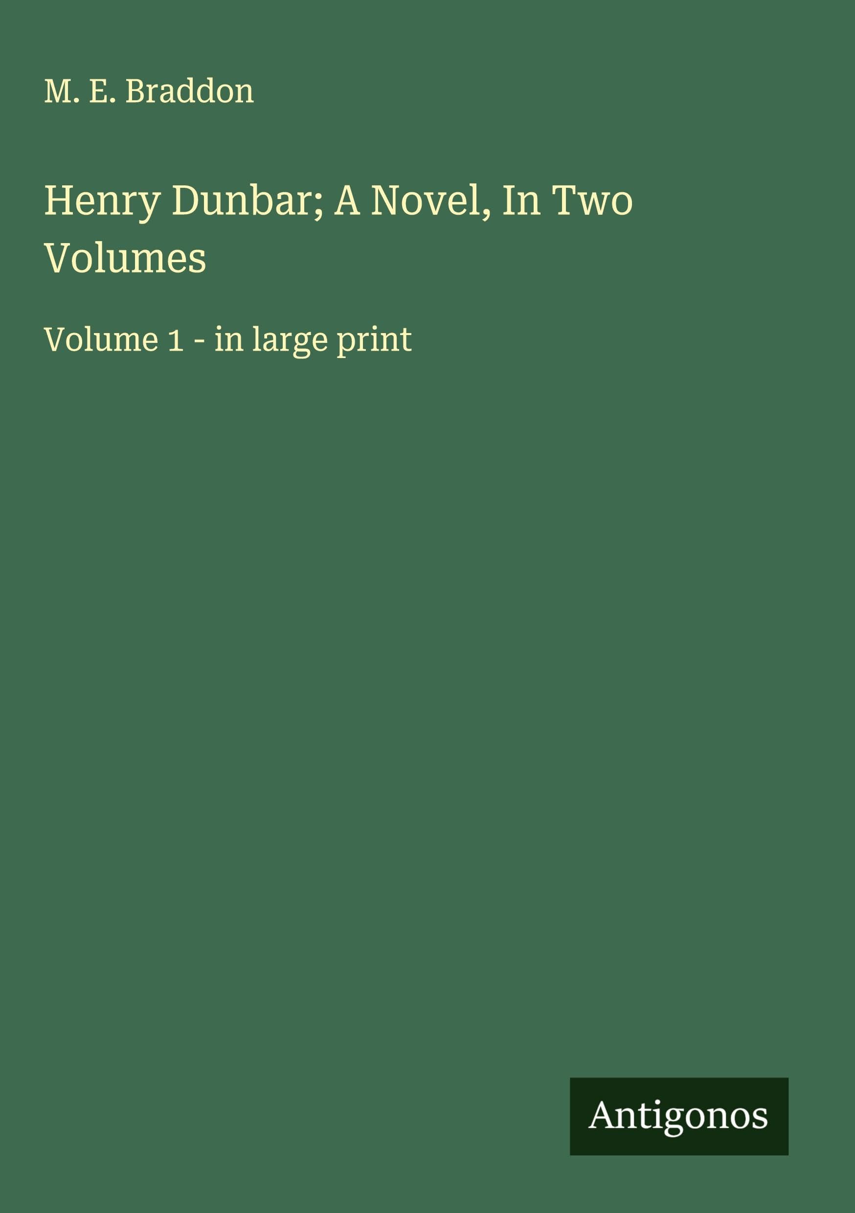 Henry Dunbar; A Novel, In Two Volumes Classics