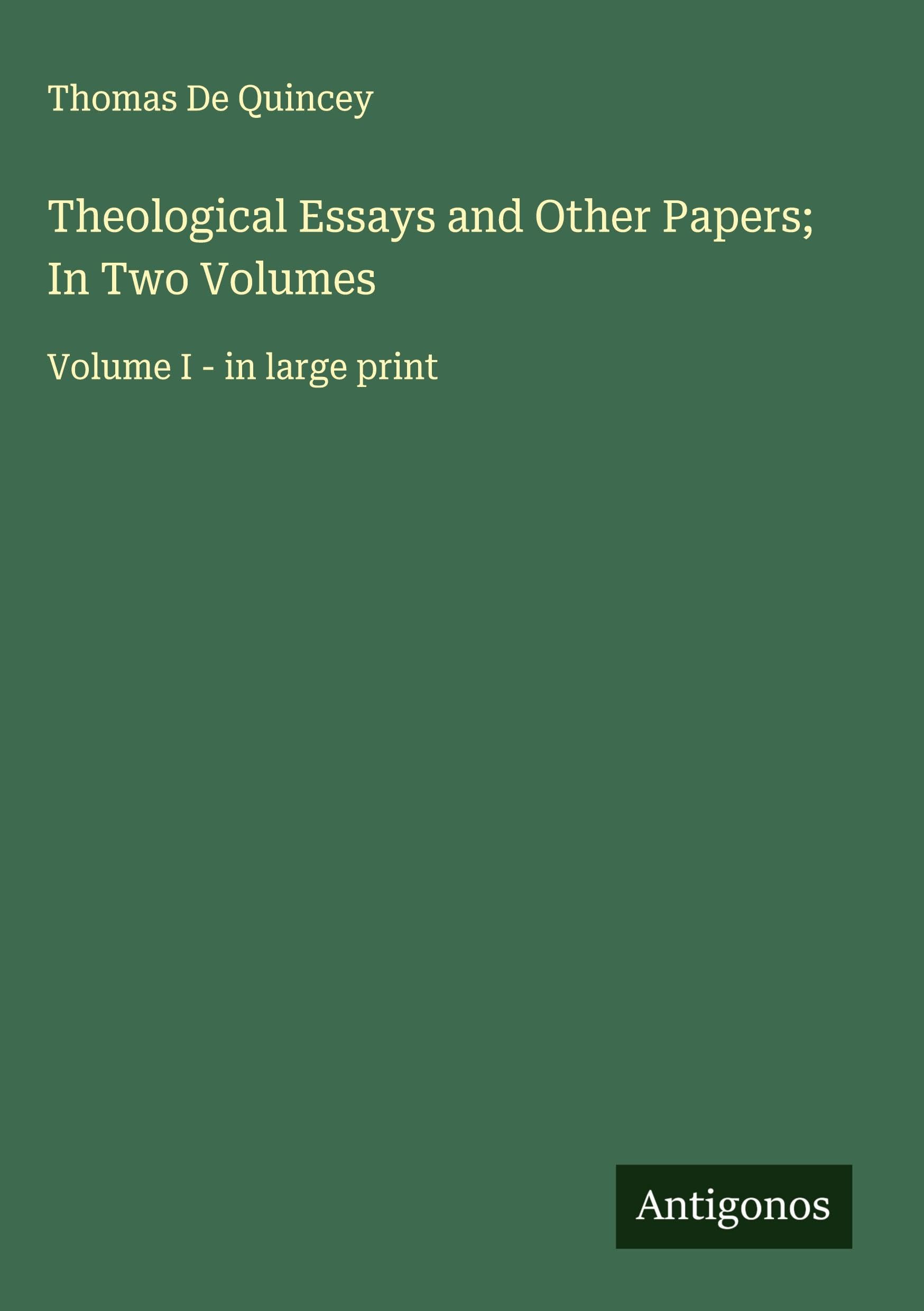 Theological Essays and Other Papers; In Two Volumes Classics