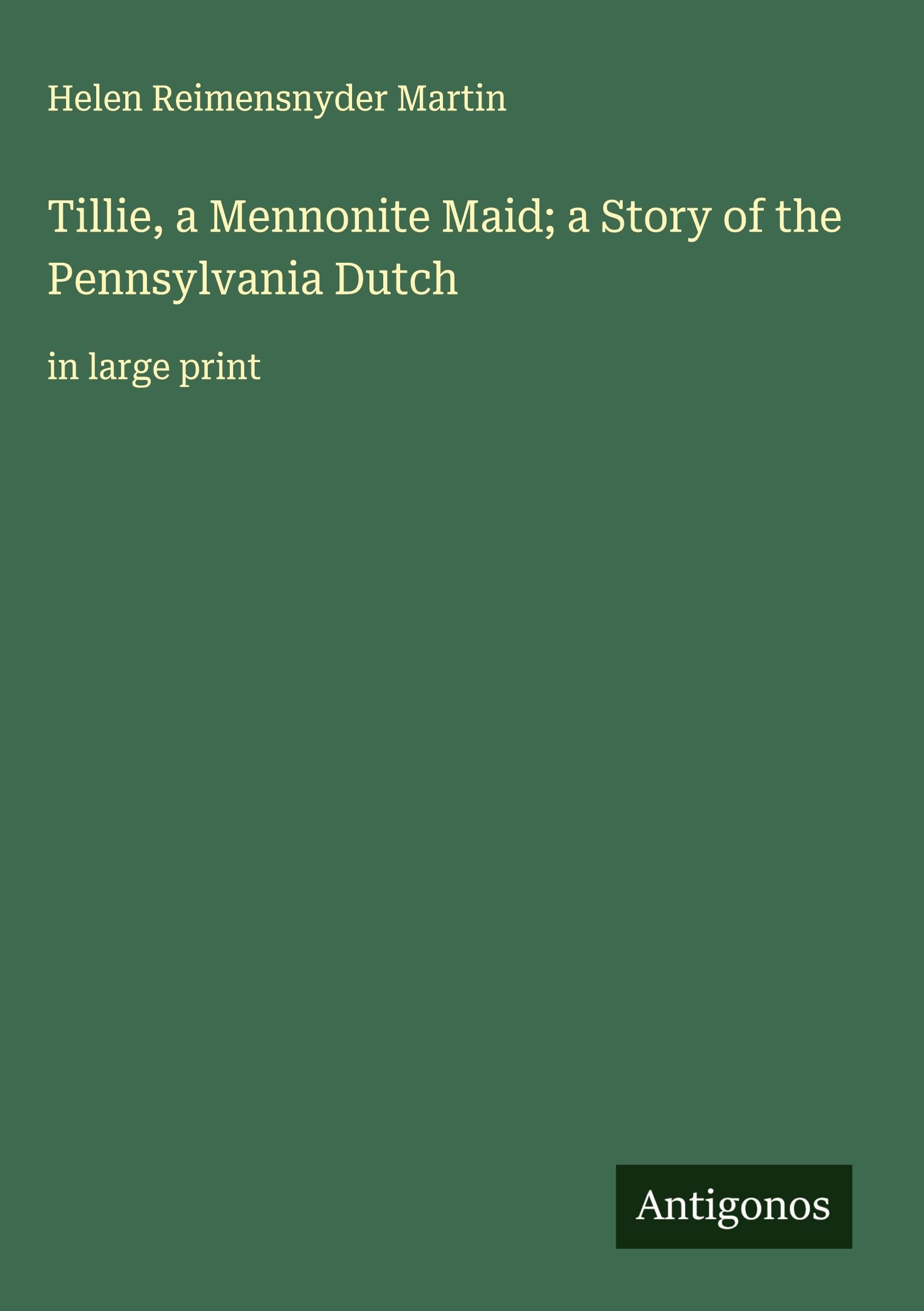 Tillie, a Mennonite Maid; a Story of the Pennsylvania Dutch Classics