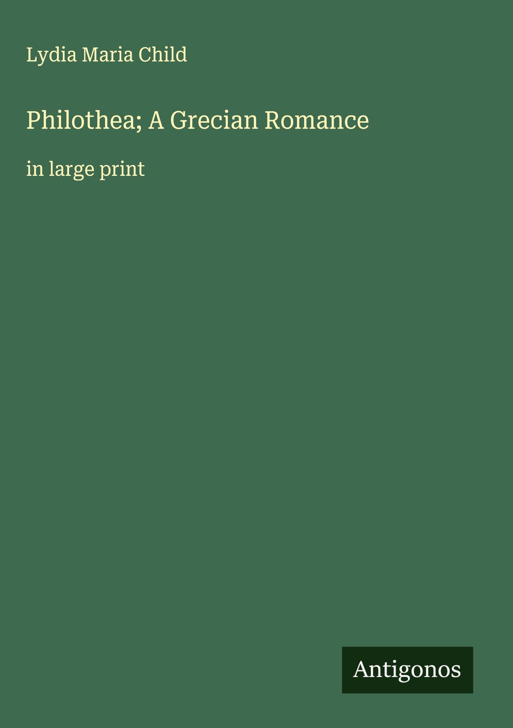 Philothea; A Grecian Romance Classics