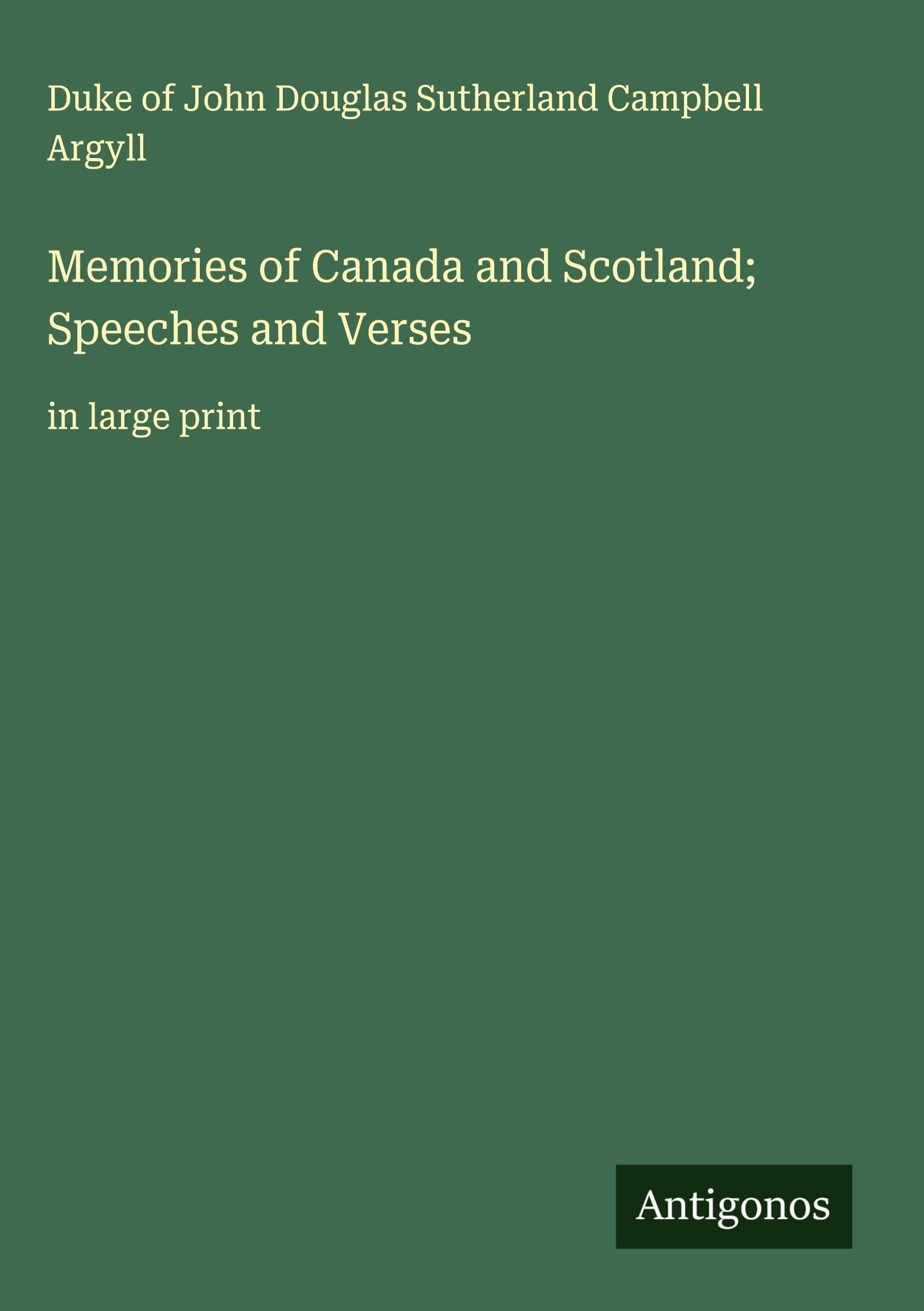 Memories of Canada and Scotland; Speeches and Verses Classics