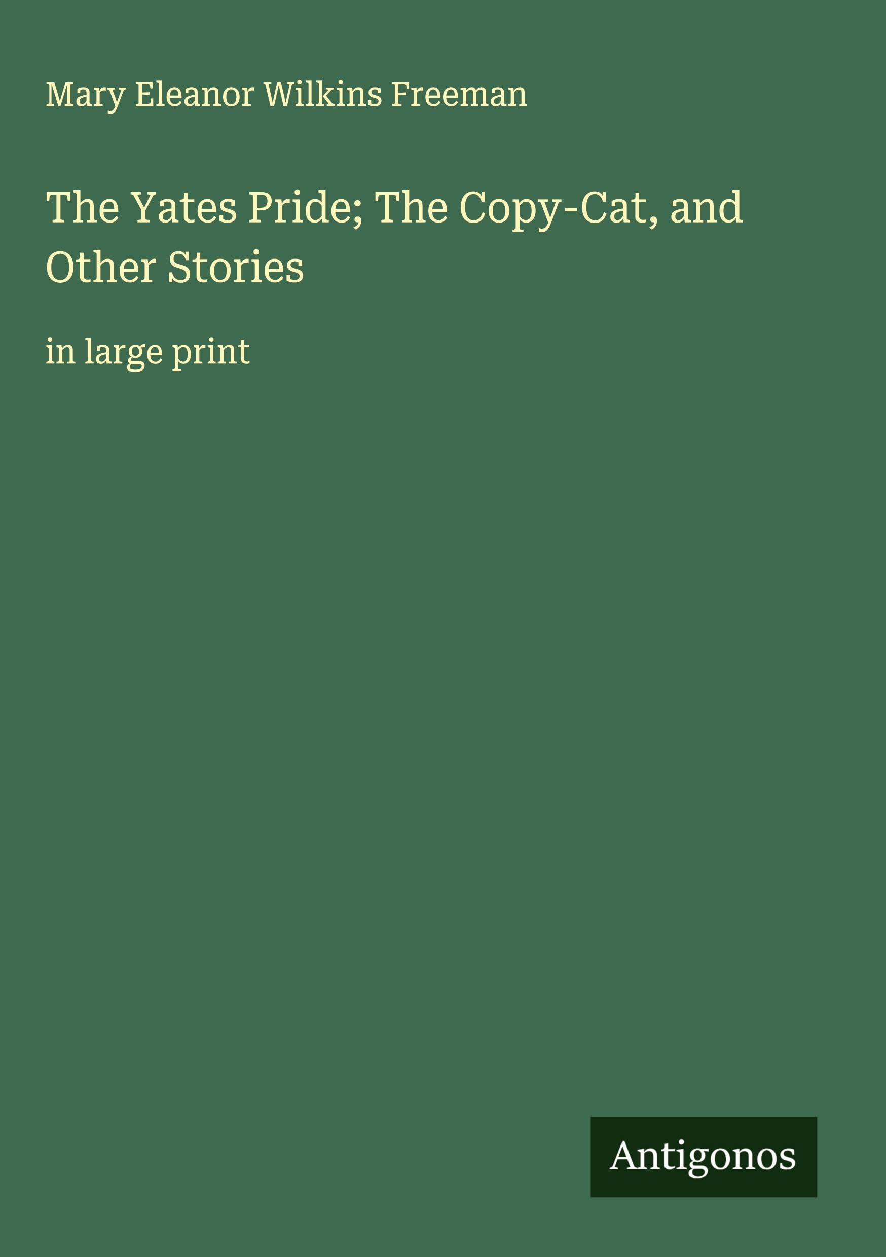The Yates Pride; The Copy-Cat, and Other Stories Classics