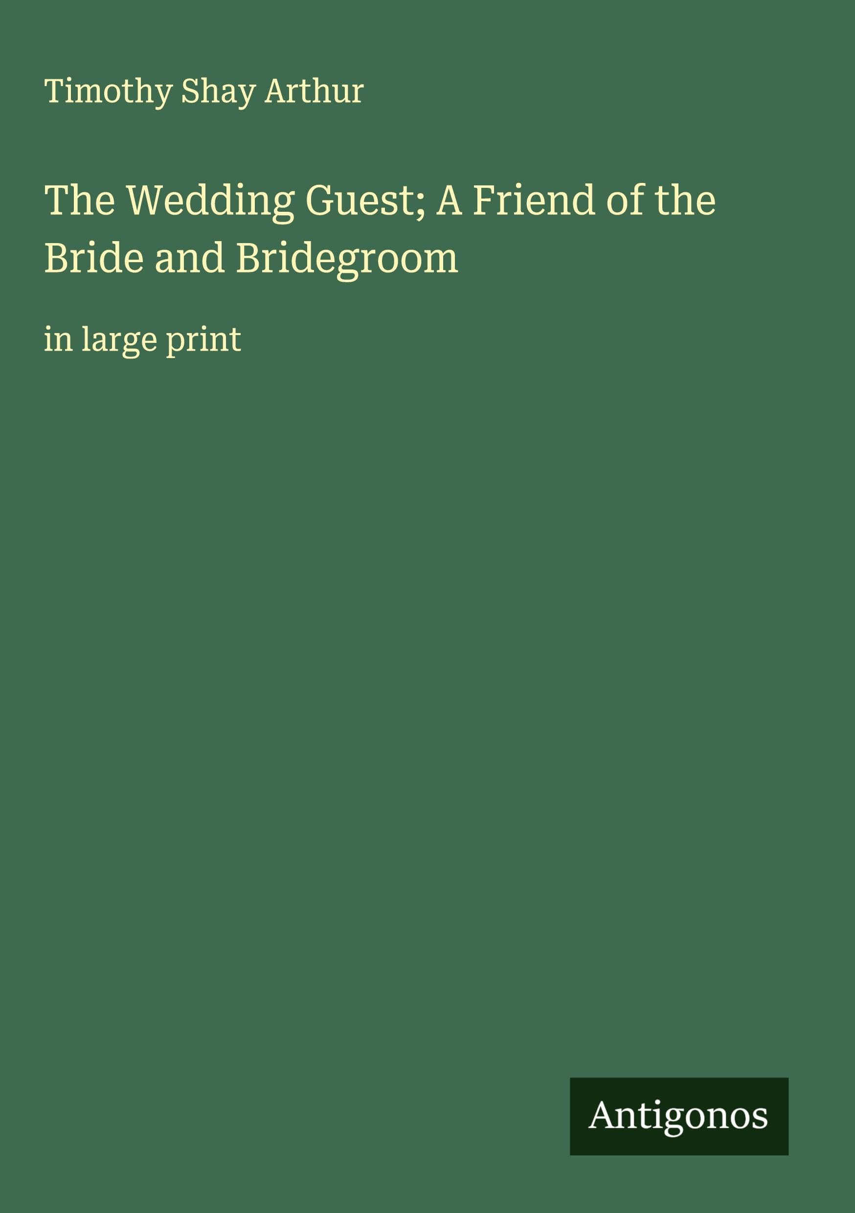 The Wedding Guest; A Friend of the Bride and Bridegroom Classics
