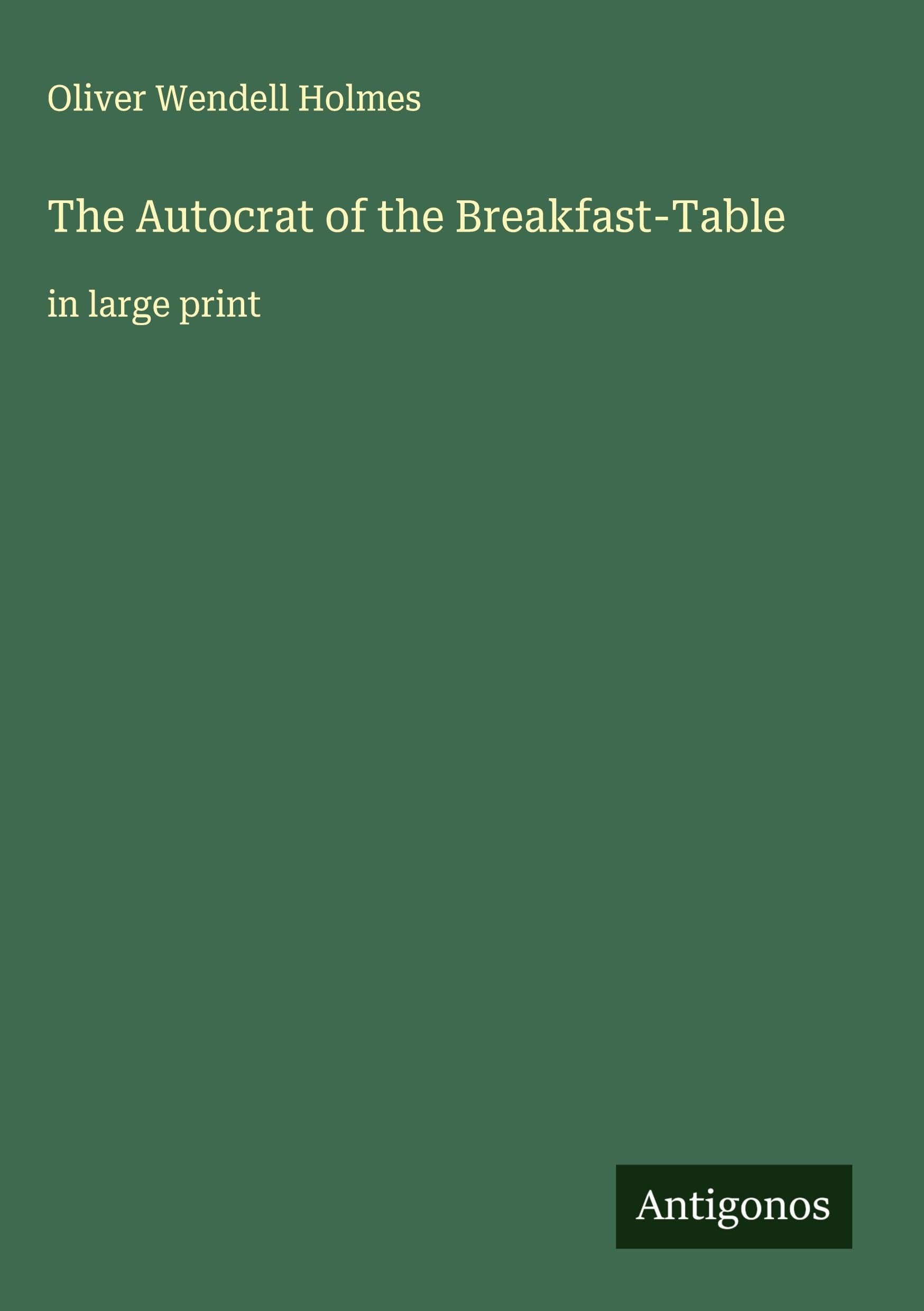 The Autocrat of the Breakfast-Table Classics