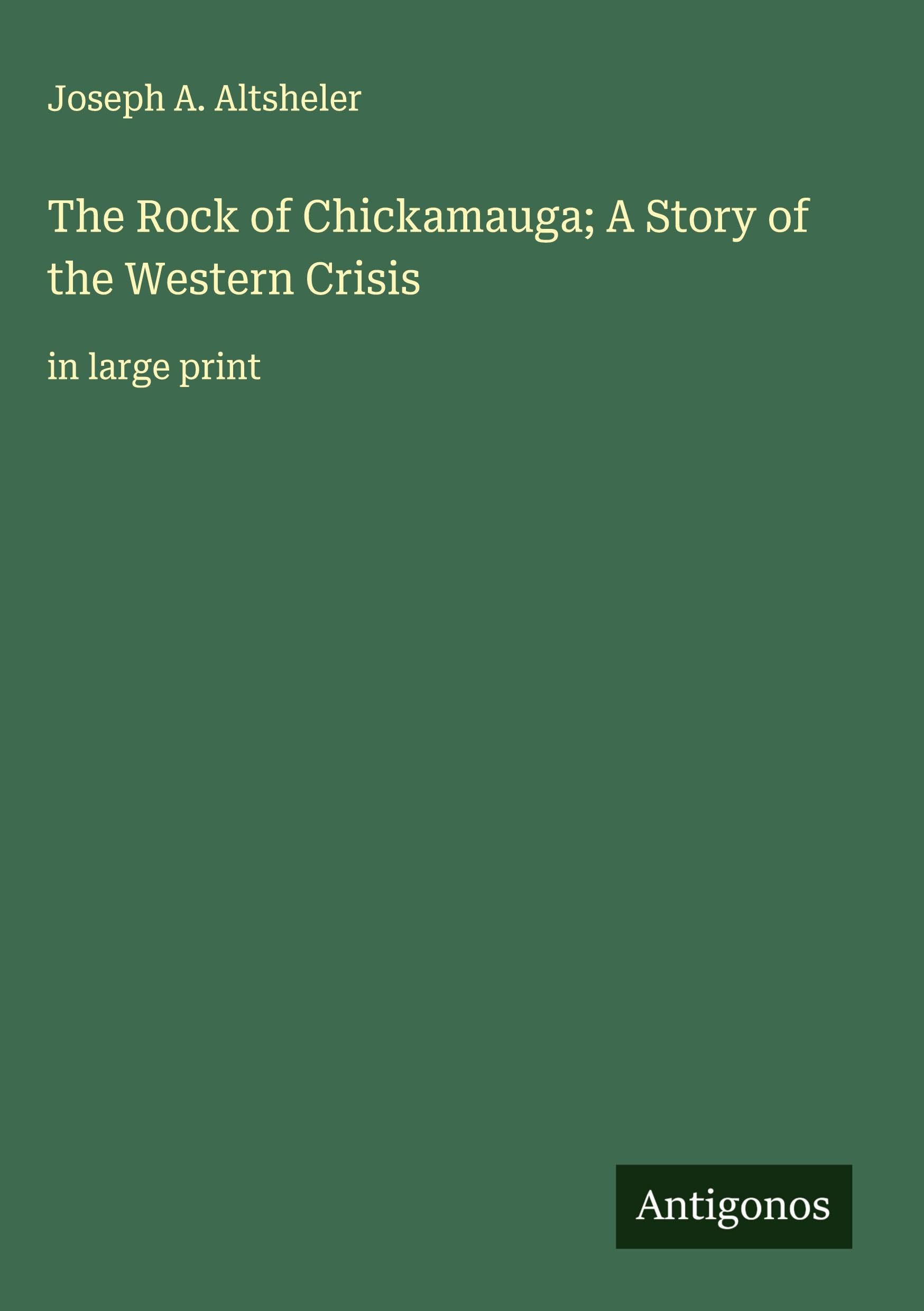 The Rock of Chickamauga; A Story of the Western Crisis Classics