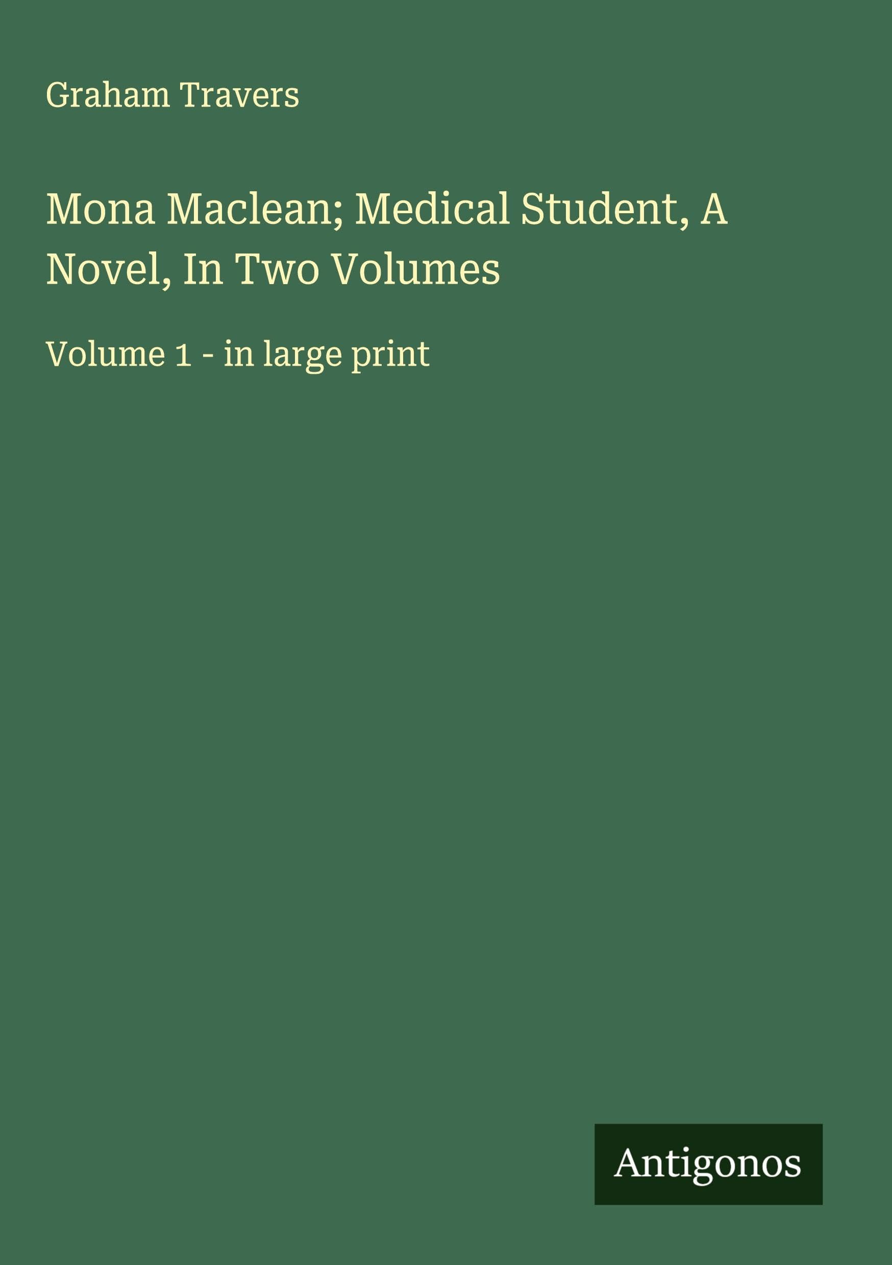 Mona Maclean; Medical Student, A Novel, In Two Volumes Classics