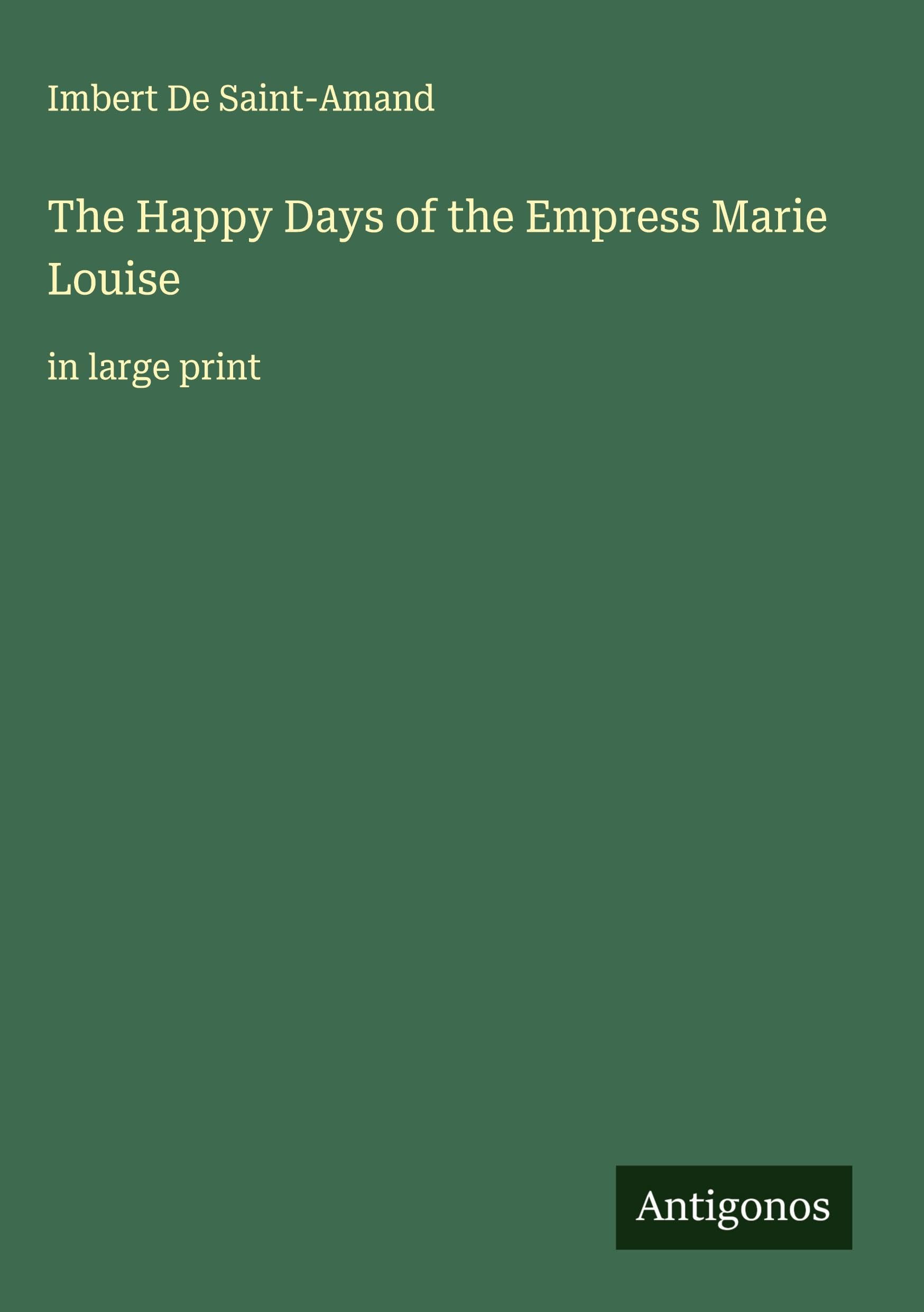 The Happy Days of the Empress Marie Louise Classics