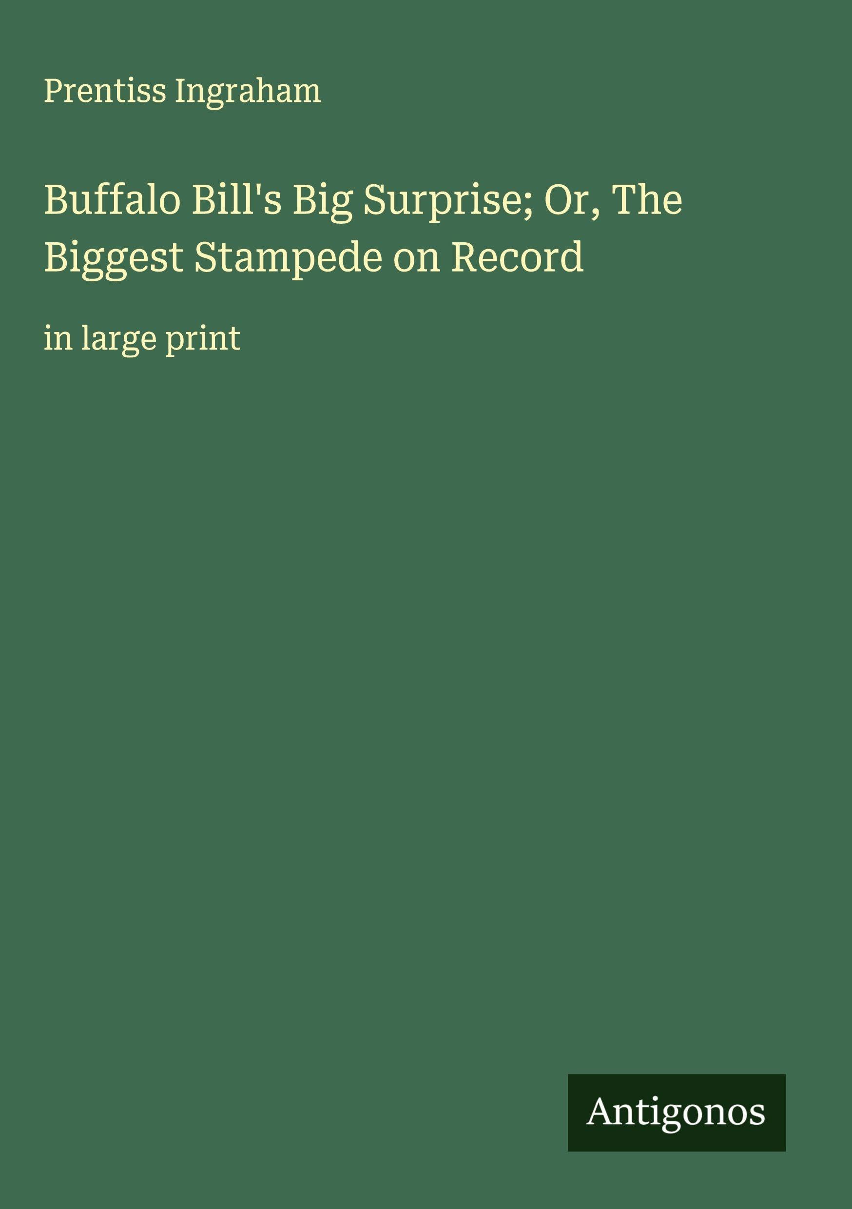 Buffalo Bill's Big Surprise; Or, The Biggest Stampede on Record Classics