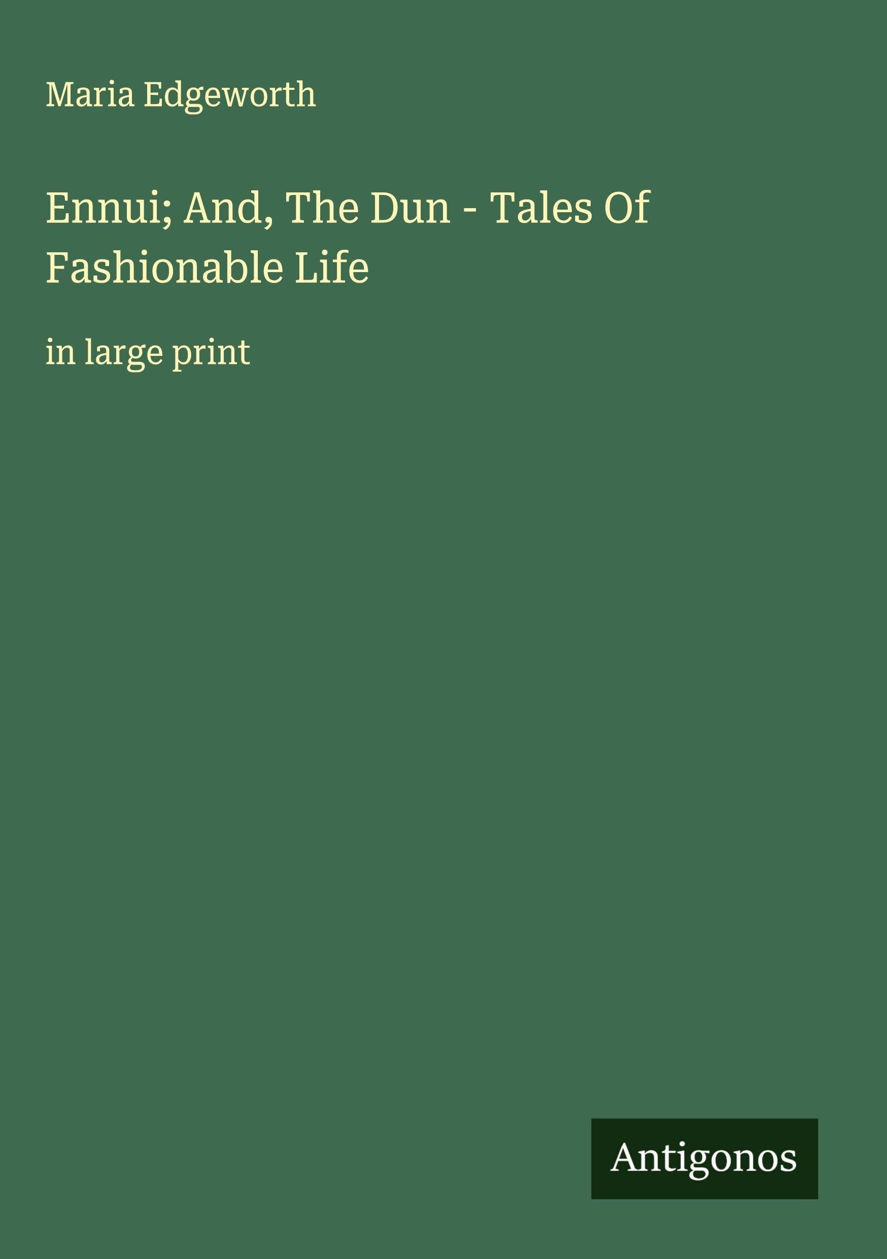 Ennui; And, The Dun - Tales Of Fashionable Life Classics