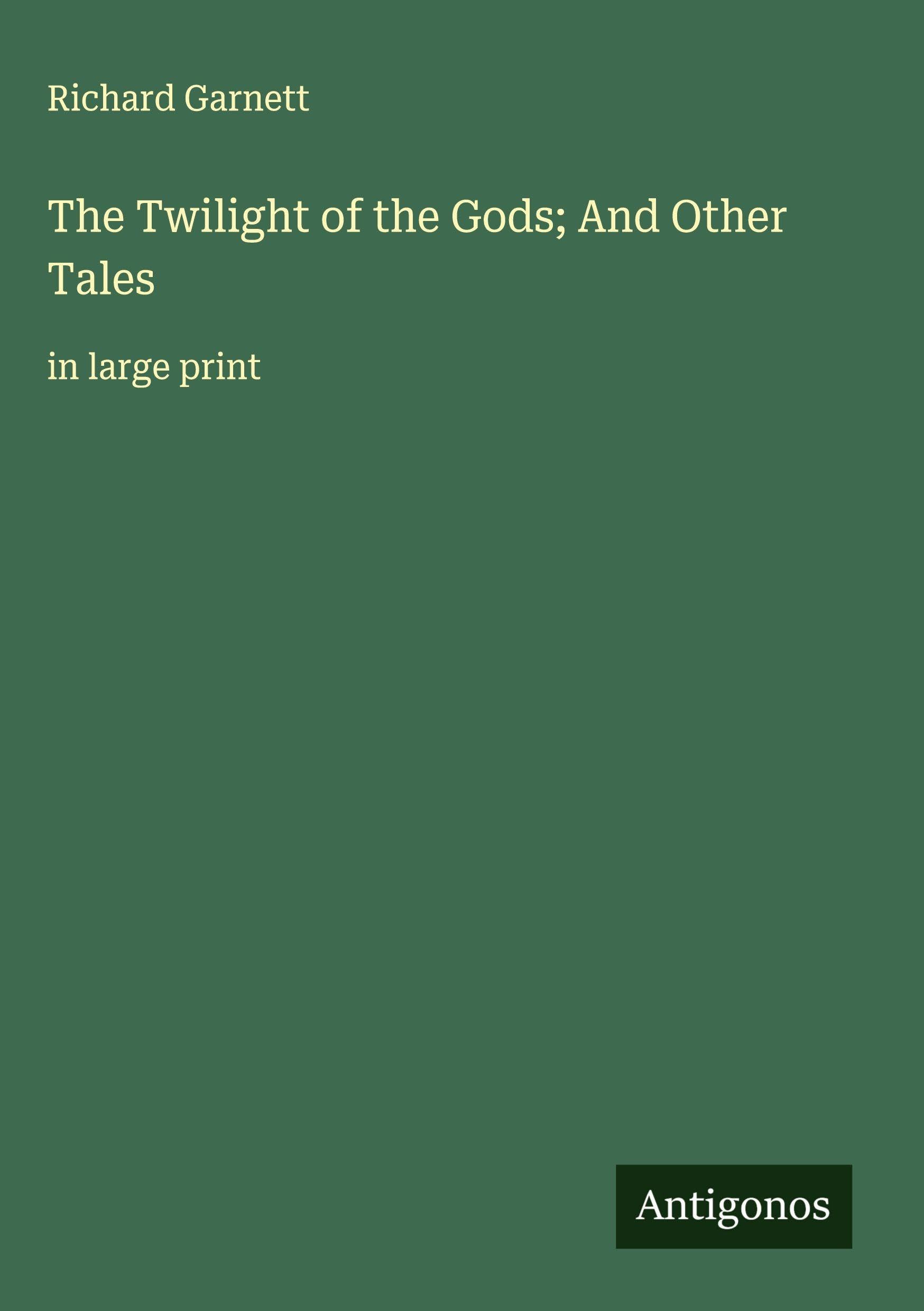 The Twilight of the Gods; And Other Tales Classics