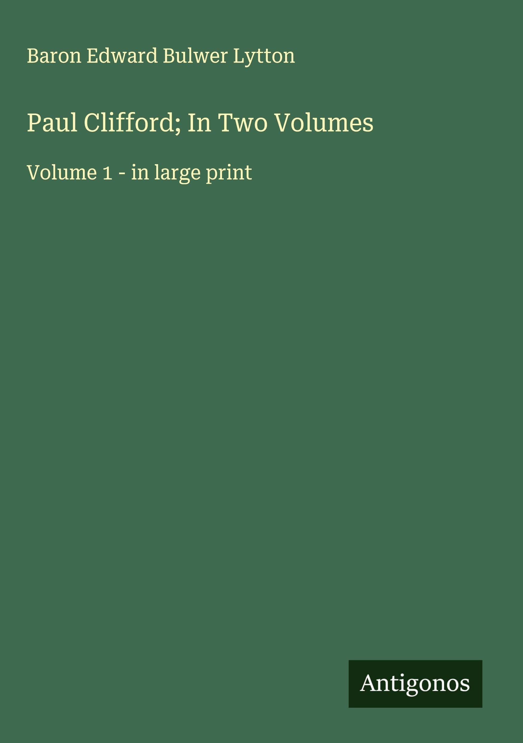 Paul Clifford; In Two Volumes Classics