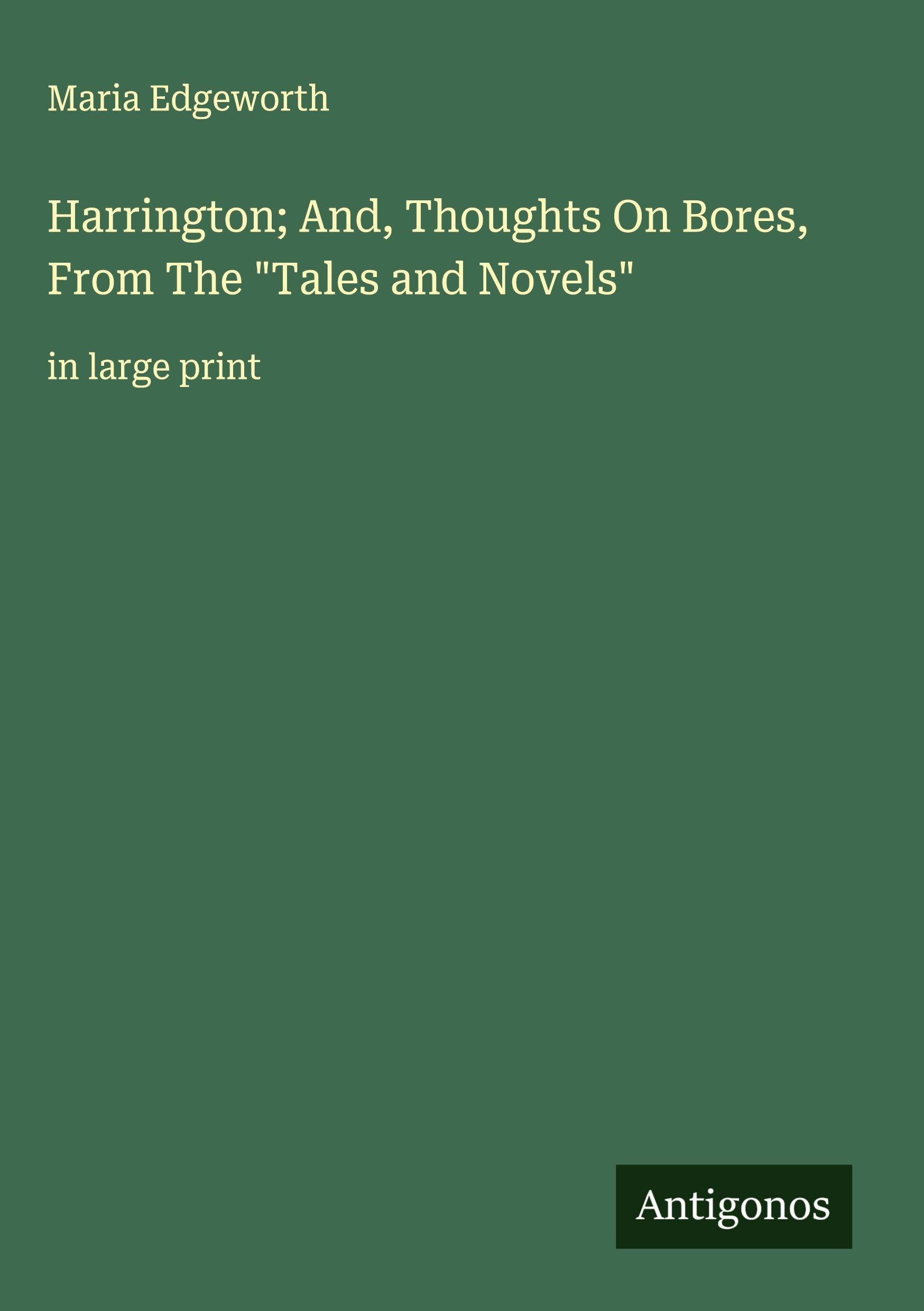Harrington; And, Thoughts On Bores, From The "Tales and Novels" Classics