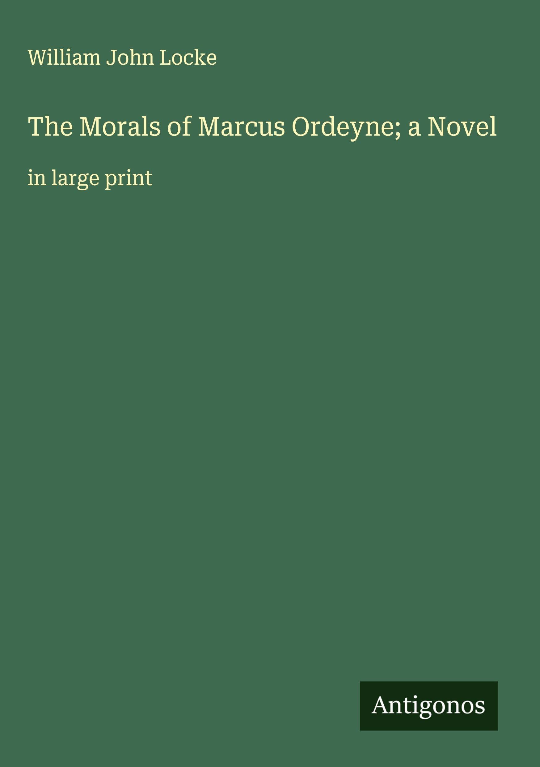 The Morals of Marcus Ordeyne; a Novel Classics