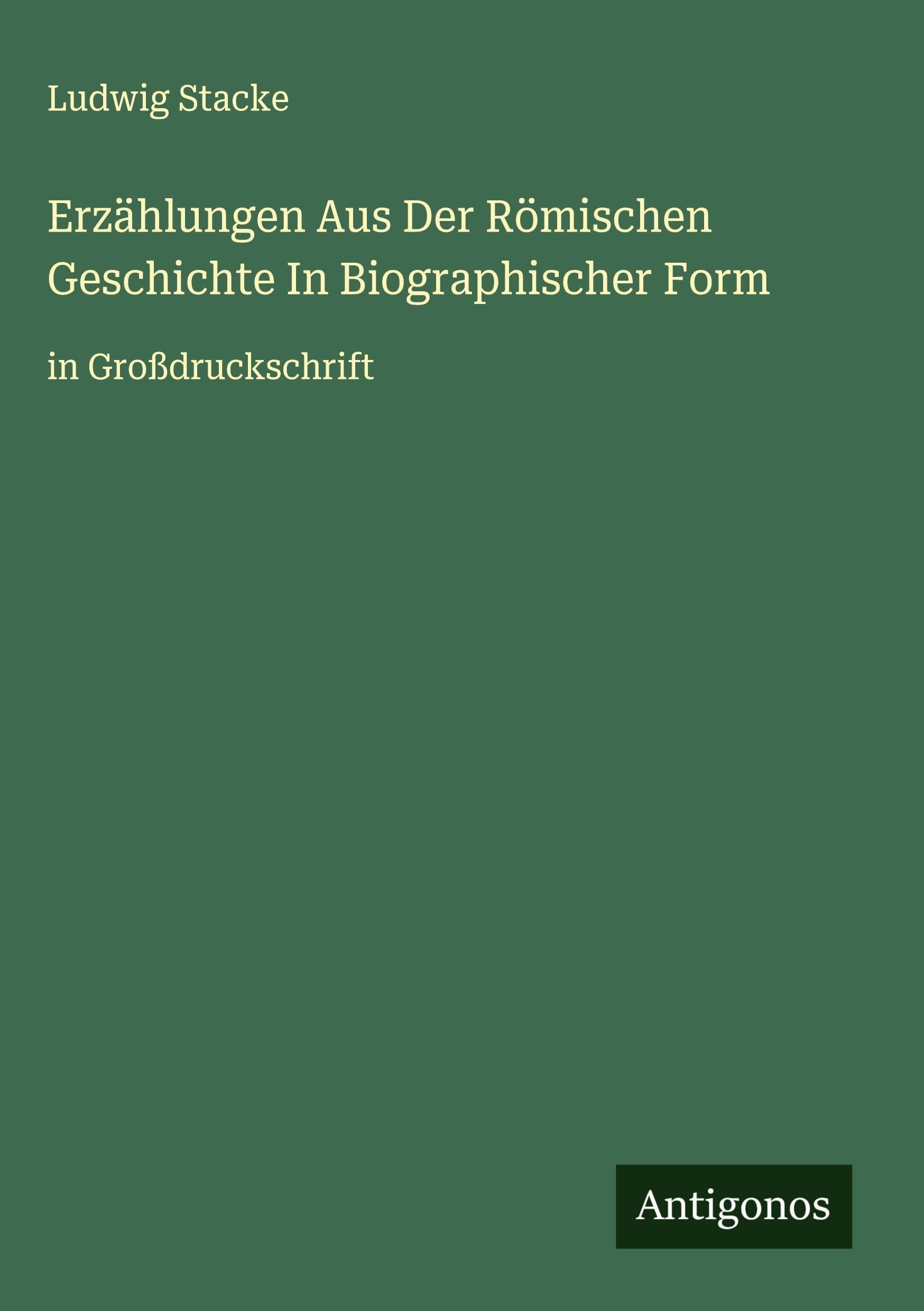 Erzählungen Aus Der Römischen Geschichte In Biographischer Form Classics