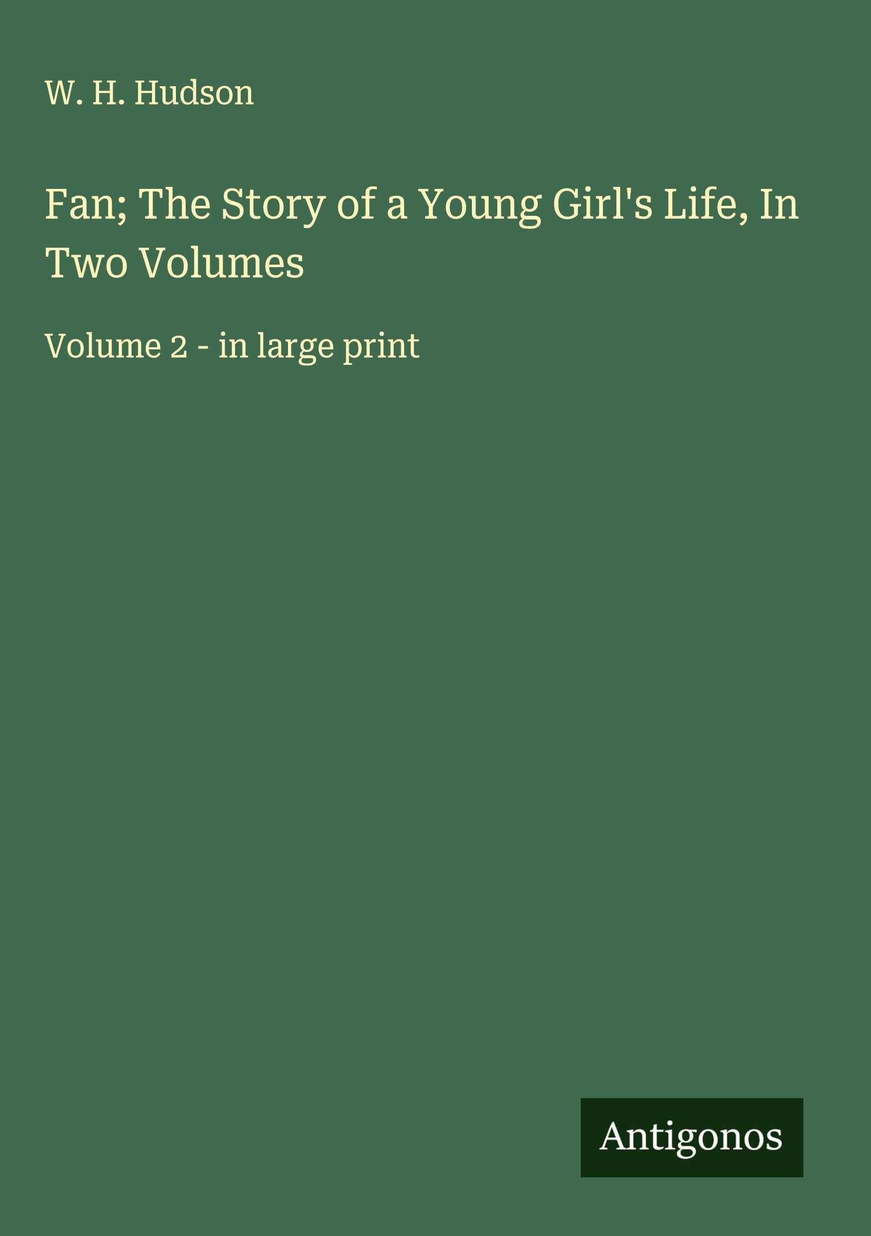 Fan; The Story of a Young Girl's Life, In Two Volumes Classics