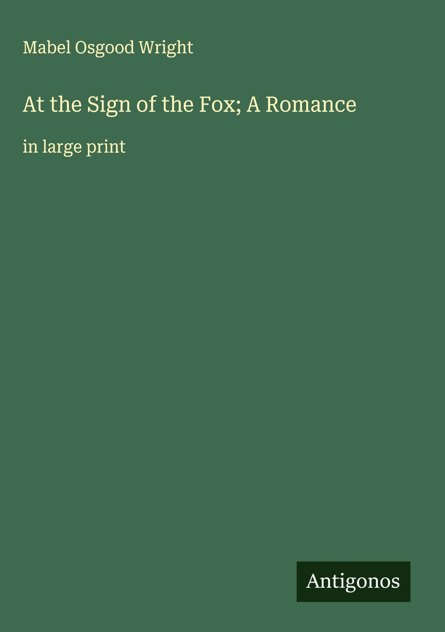 At the Sign of the Fox; A Romance Classics