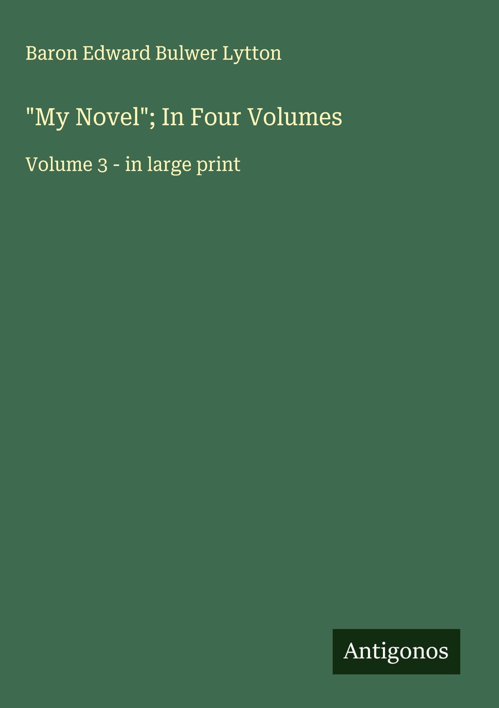 "My Novel"; In Four Volumes Classics