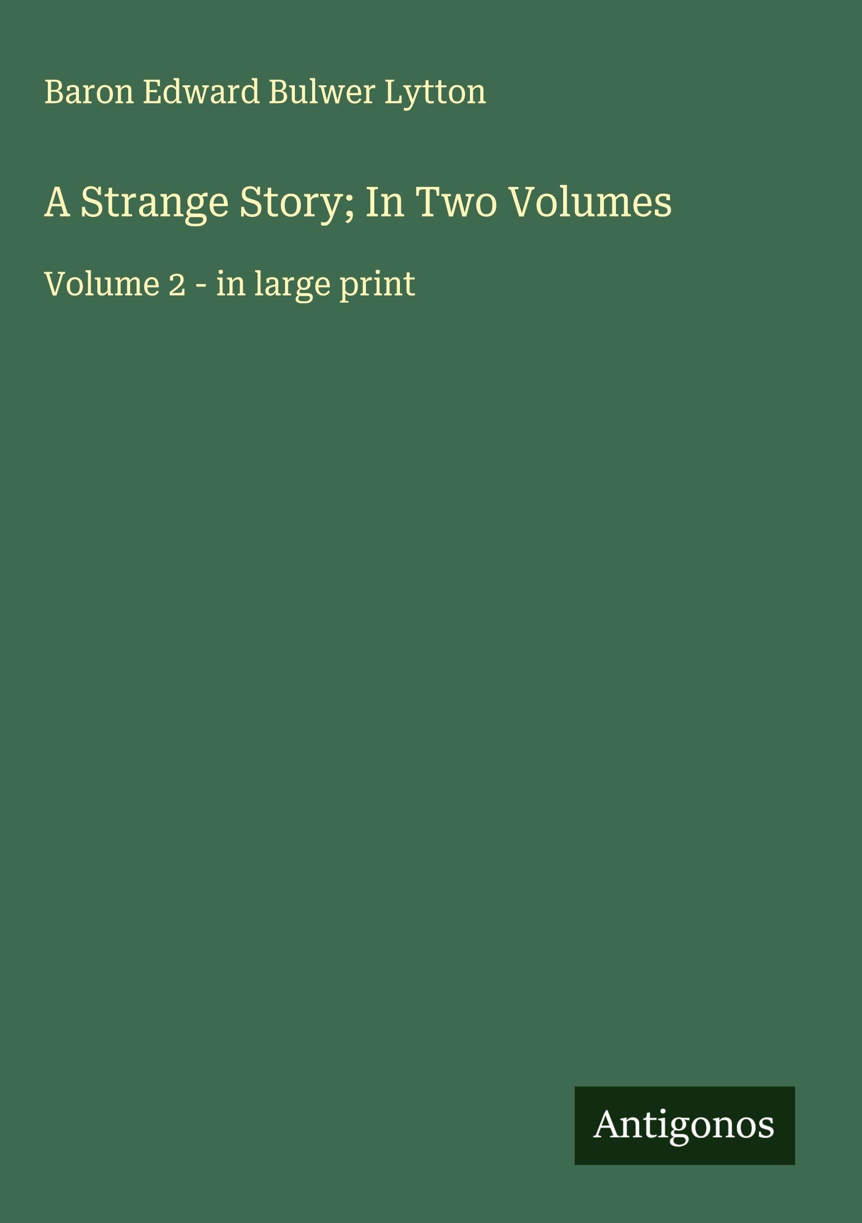 A Strange Story; In Two Volumes Classics