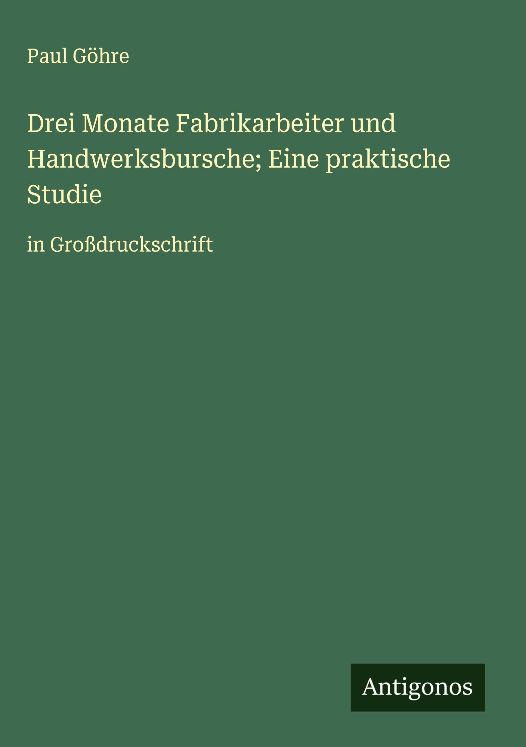 Drei Monate Fabrikarbeiter und Handwerksbursche; Eine praktische Studie Classics