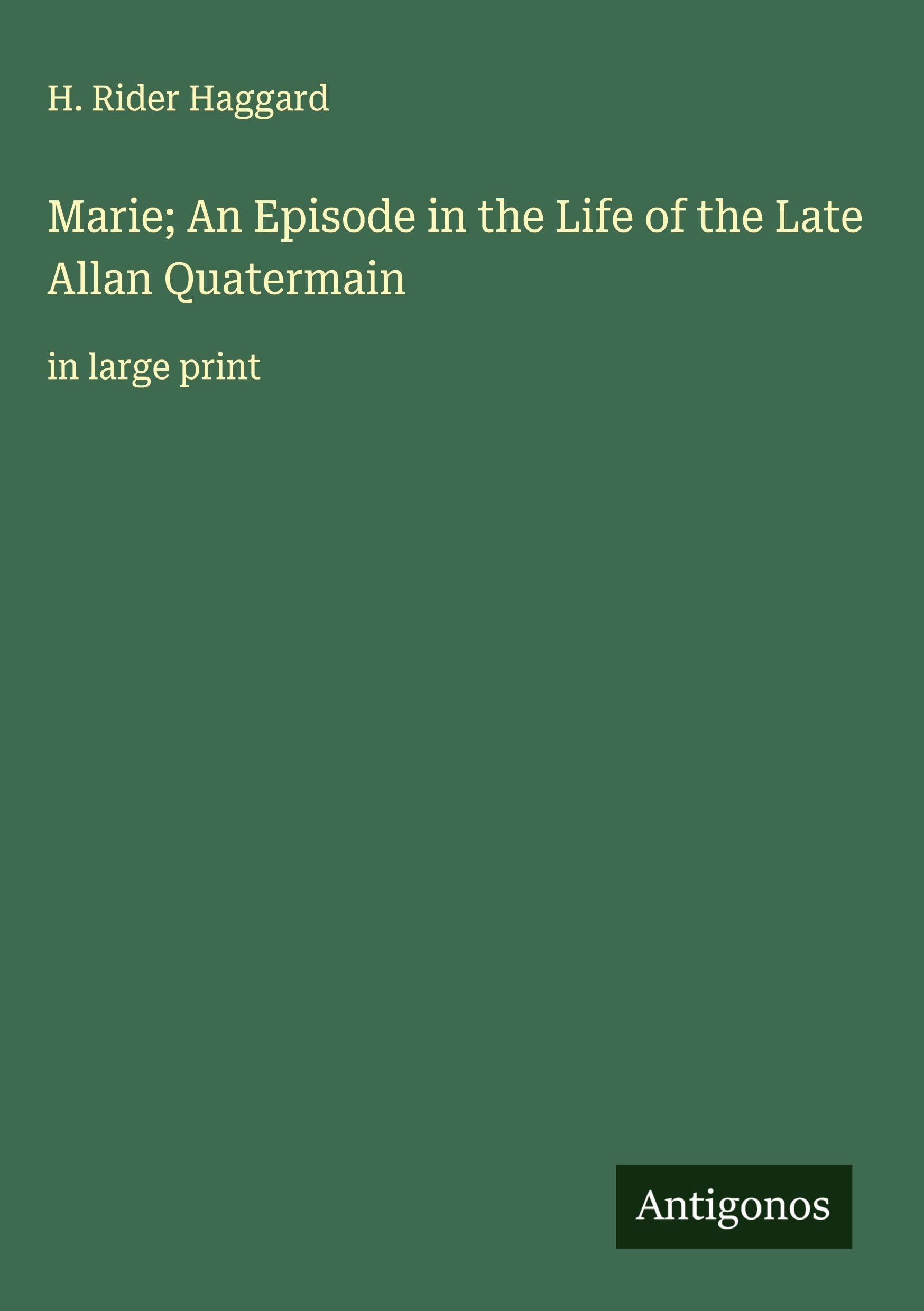 Marie; An Episode in the Life of the Late Allan Quatermain Classics
