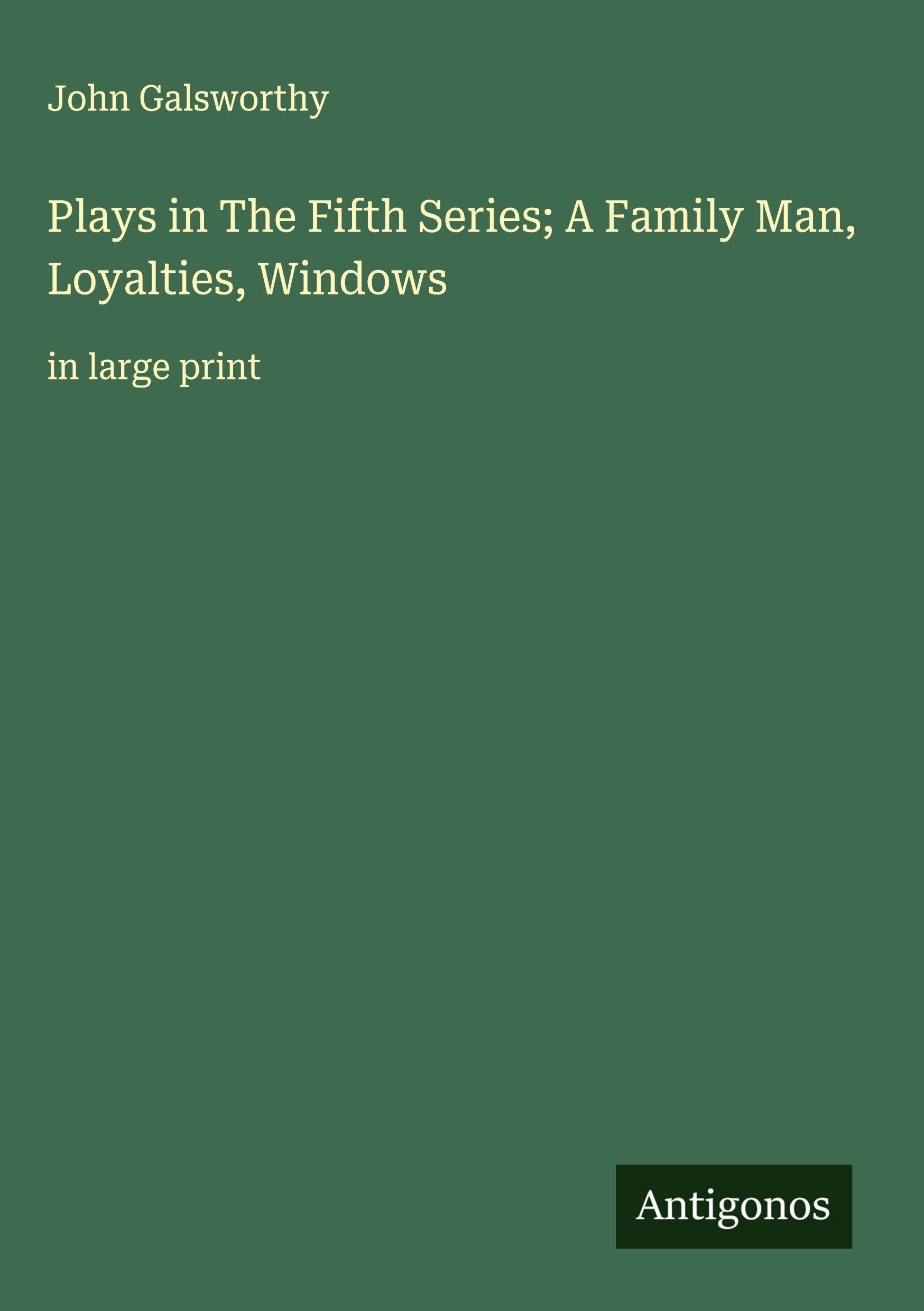 Plays in The Fifth Series; A Family Man, Loyalties, Windows Classics