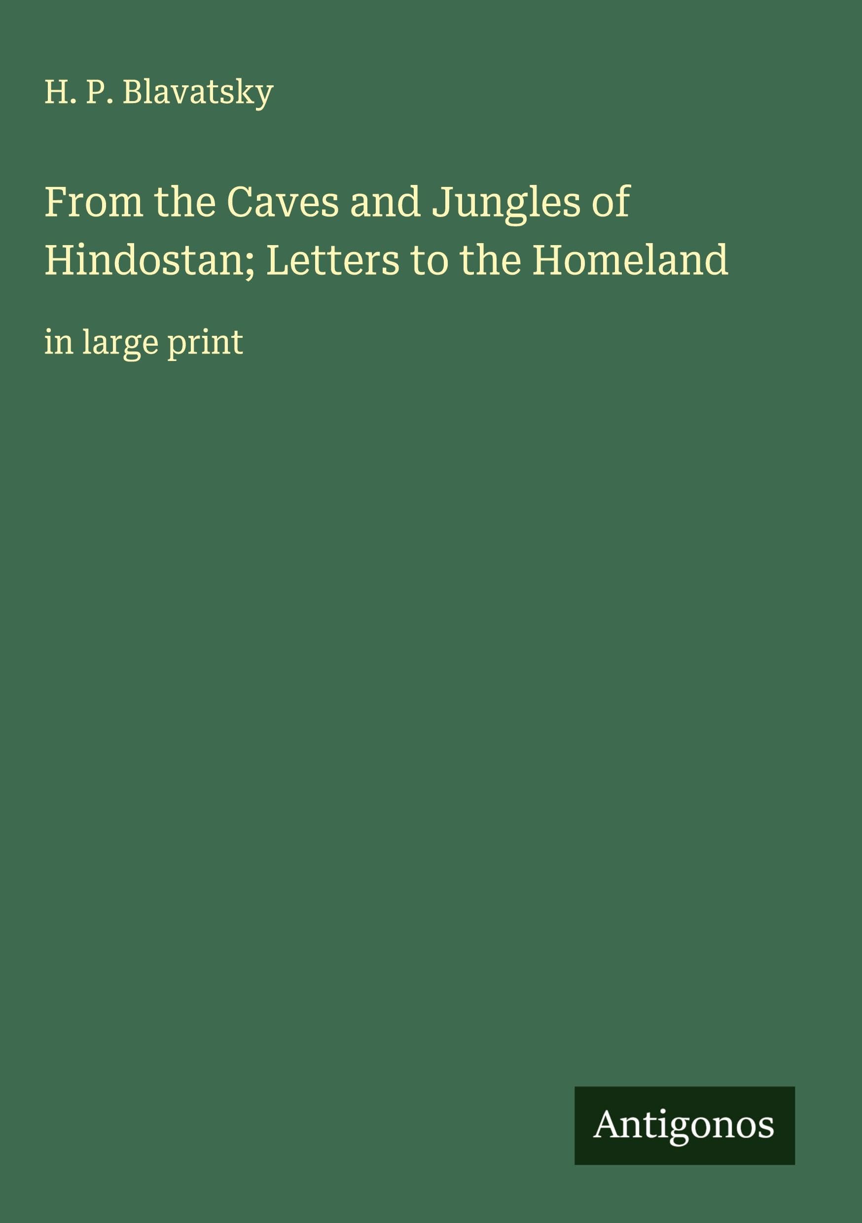 From the Caves and Jungles of Hindostan; Letters to the Homeland Classics