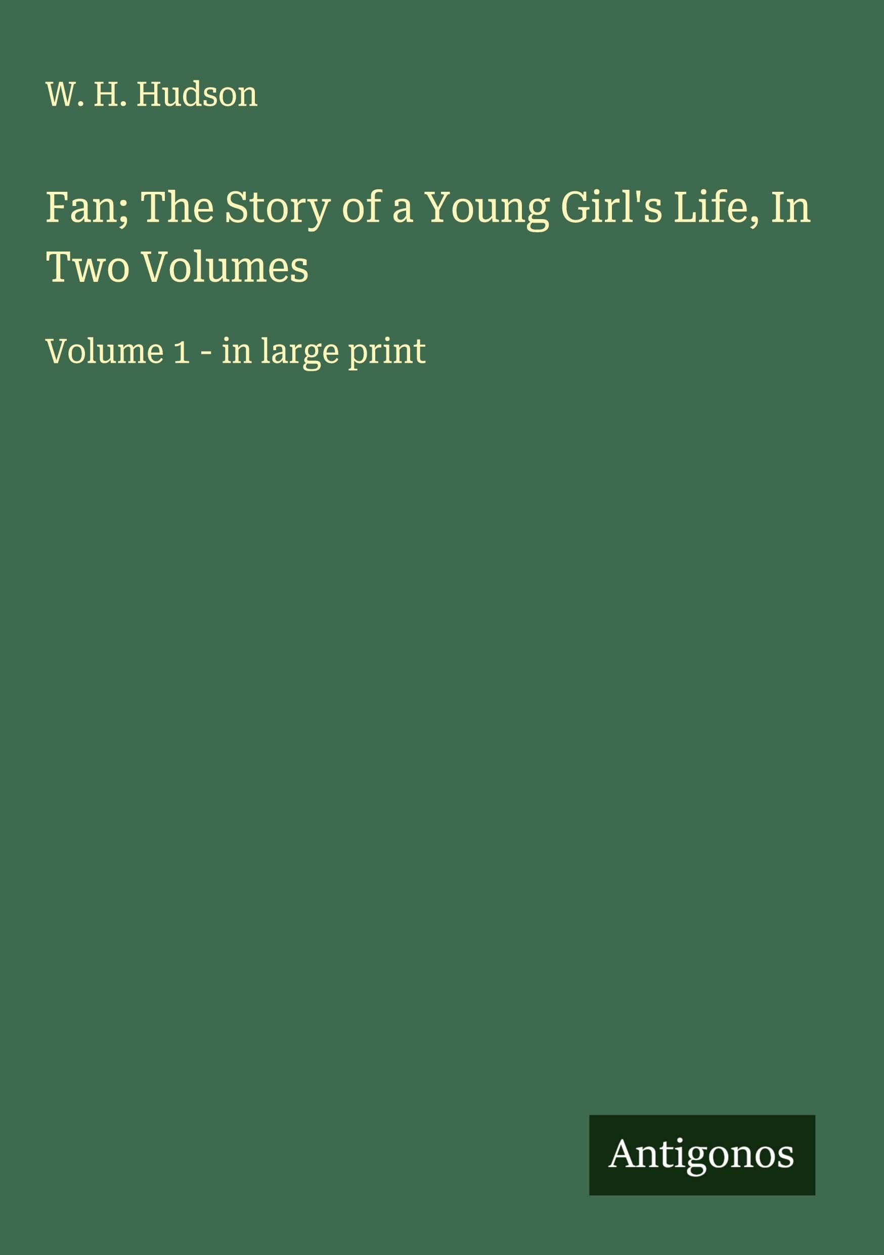 Fan; The Story of a Young Girl's Life, In Two Volumes Classics