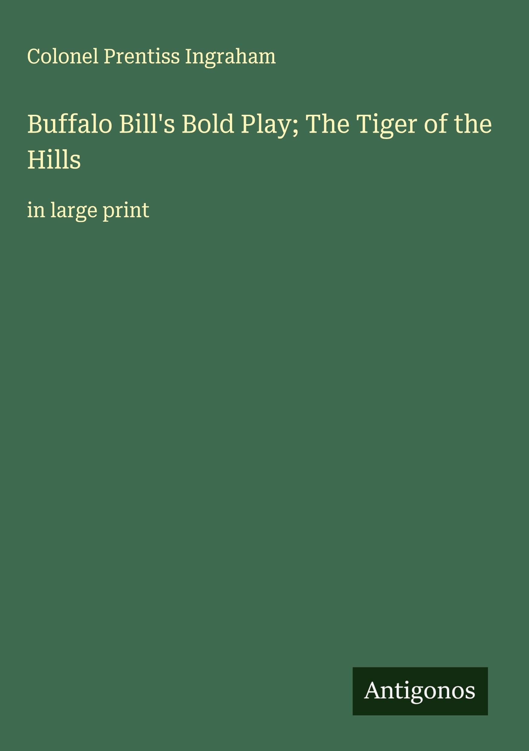 Buffalo Bill's Bold Play; The Tiger of the Hills Classics