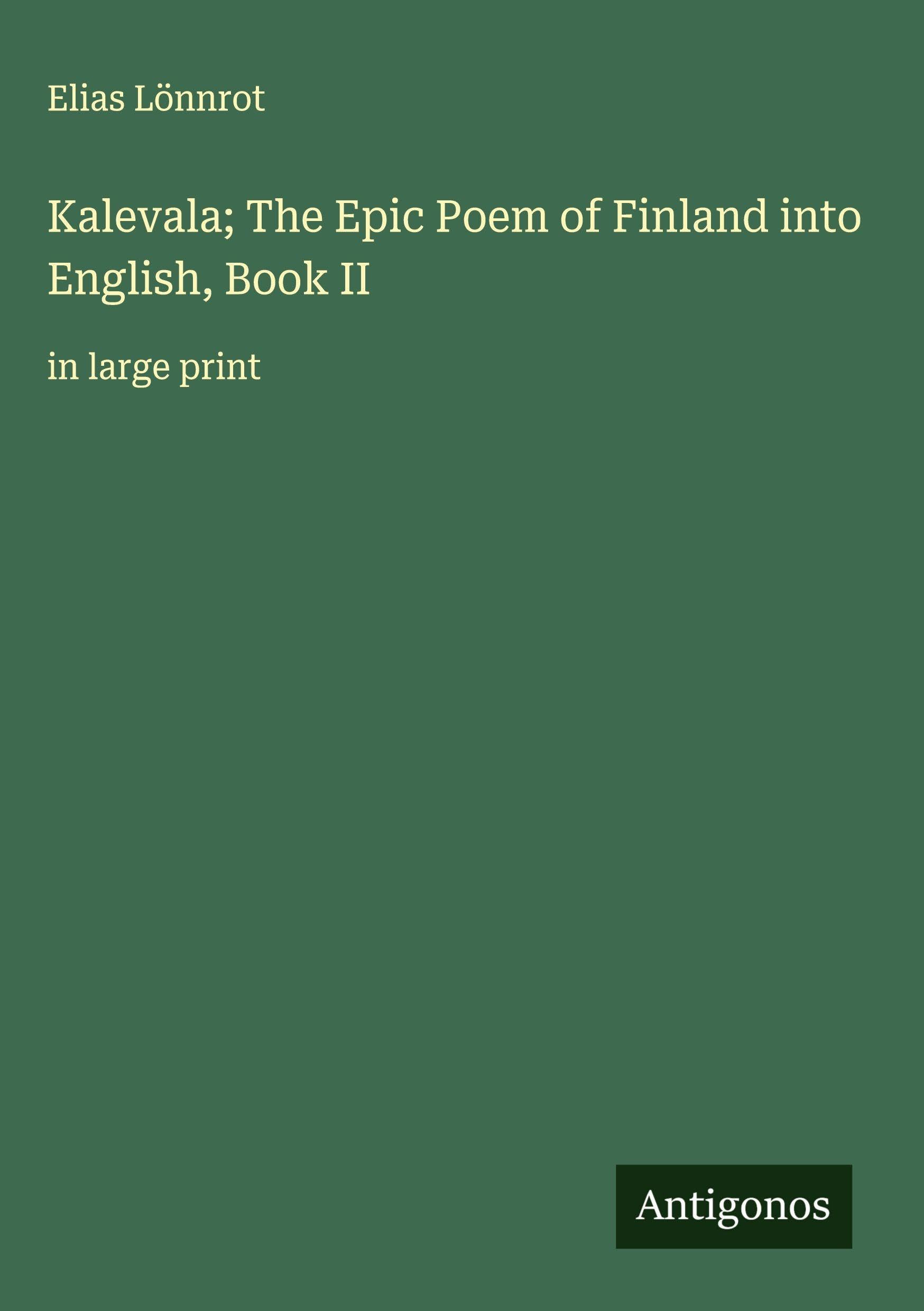 Kalevala; The Epic Poem of Finland into English, Book II Classics