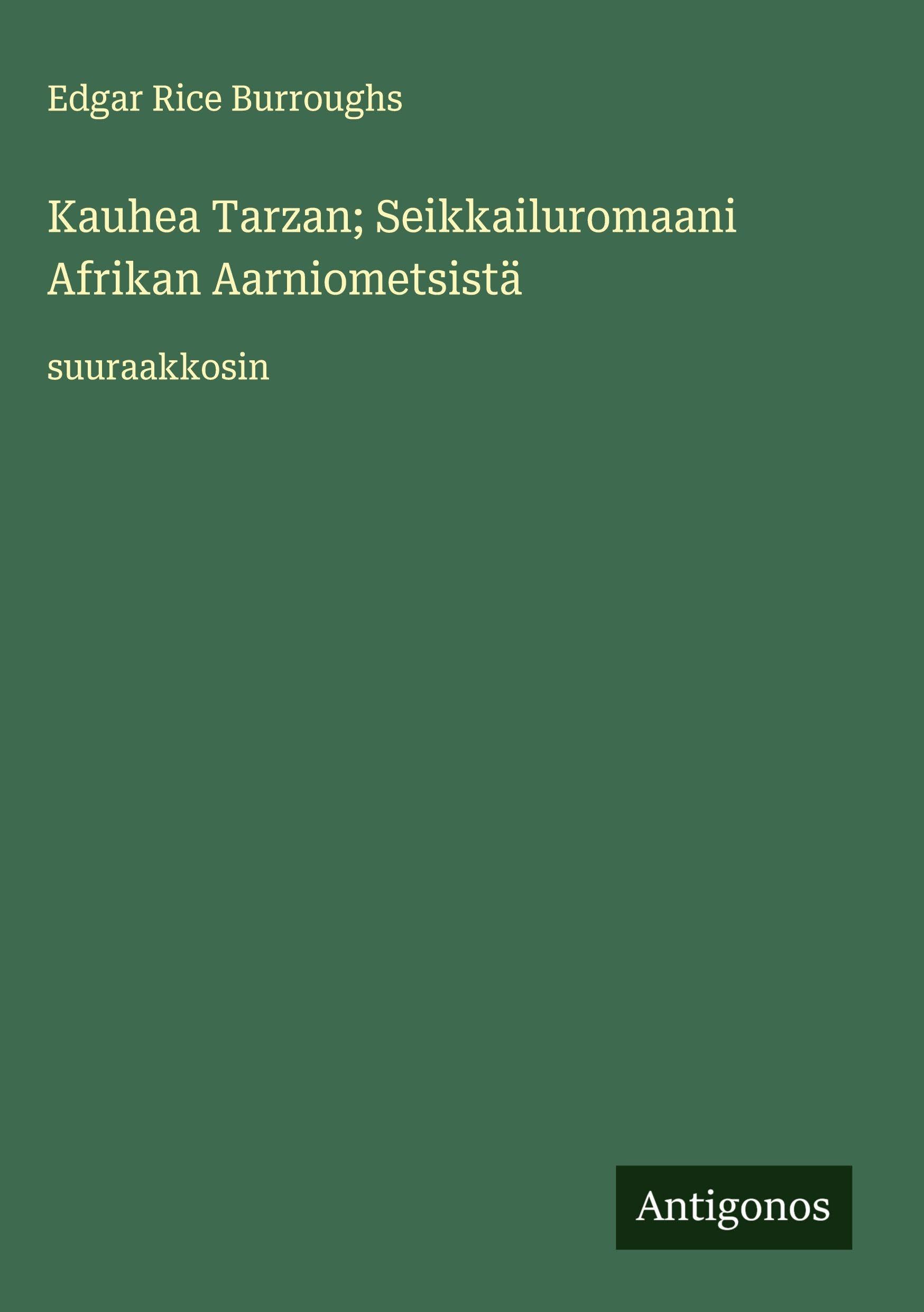 Kauhea Tarzan; Seikkailuromaani Afrikan Aarniometsistä Classics