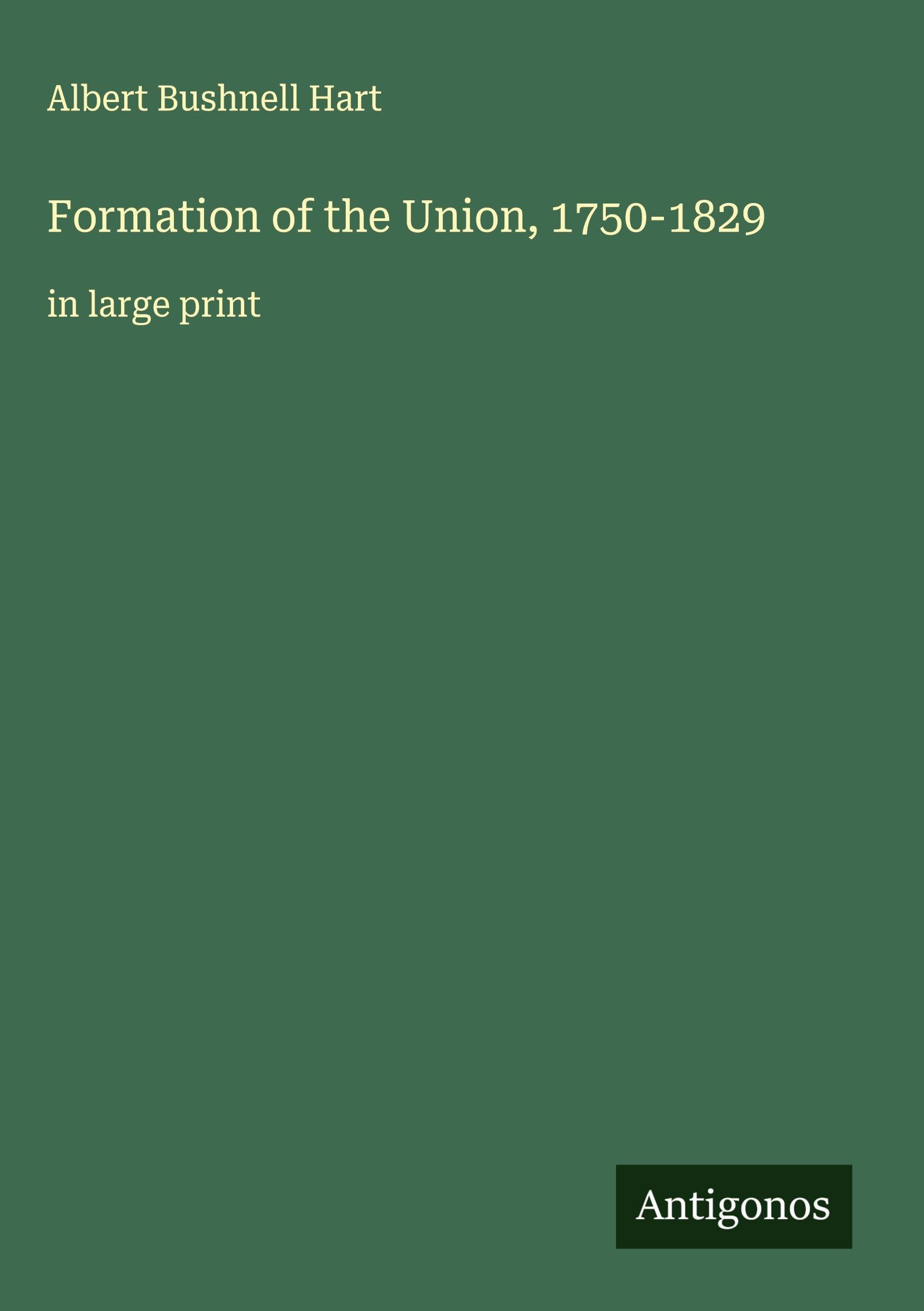Formation of the Union, 1750-1829 Classics