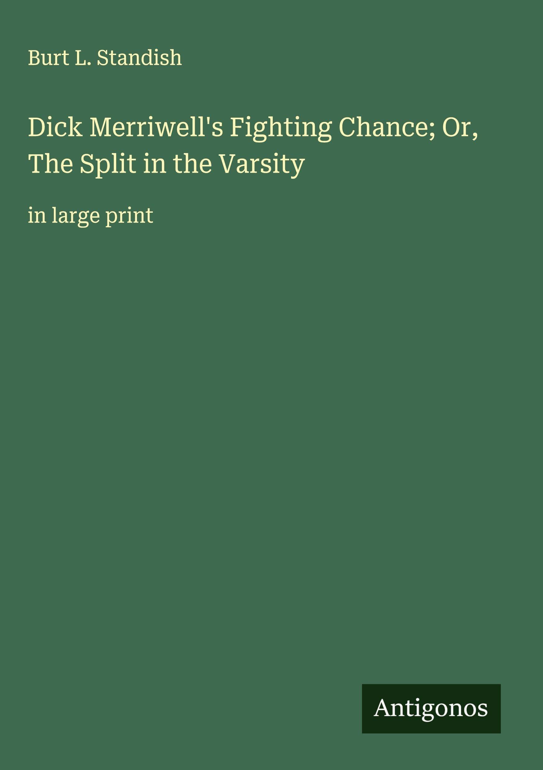 Dick Merriwell's Fighting Chance; Or, The Split in the Varsity Classics