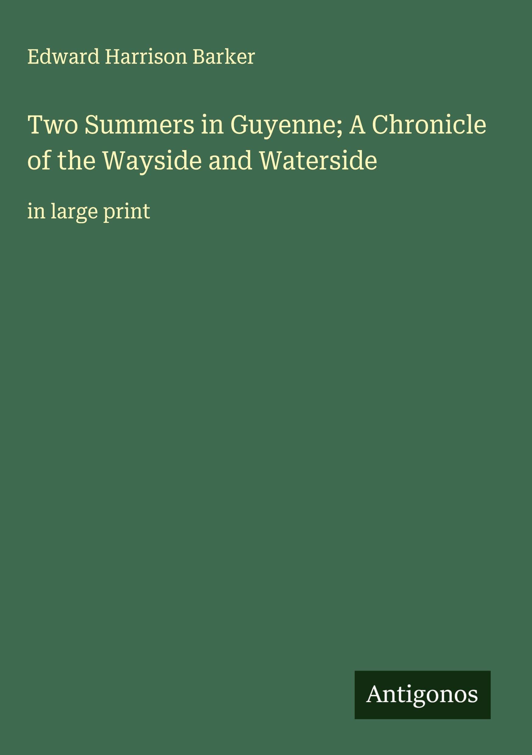 Two Summers in Guyenne; A Chronicle of the Wayside and Waterside Classics