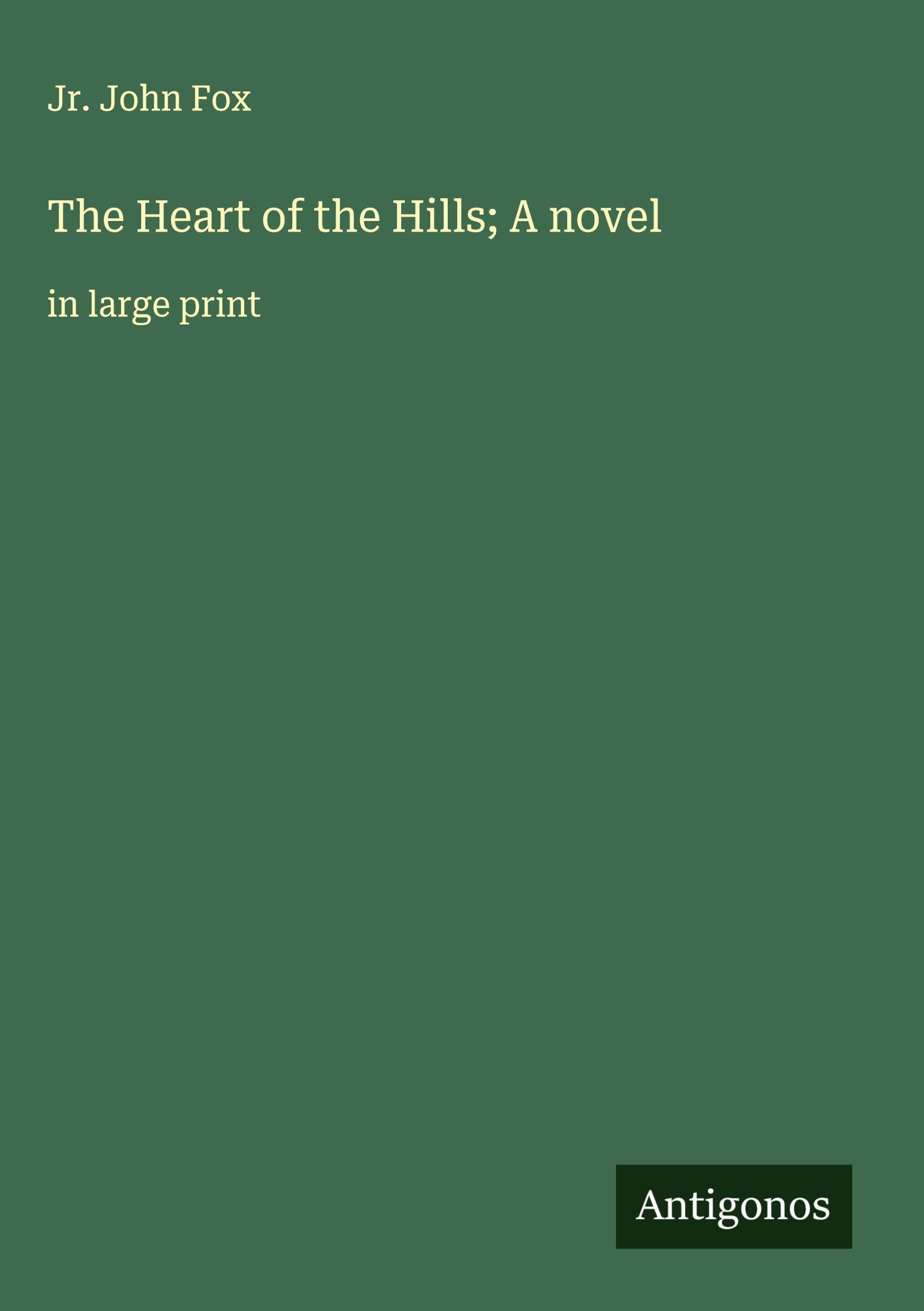 The Heart of the Hills; A novel Classics