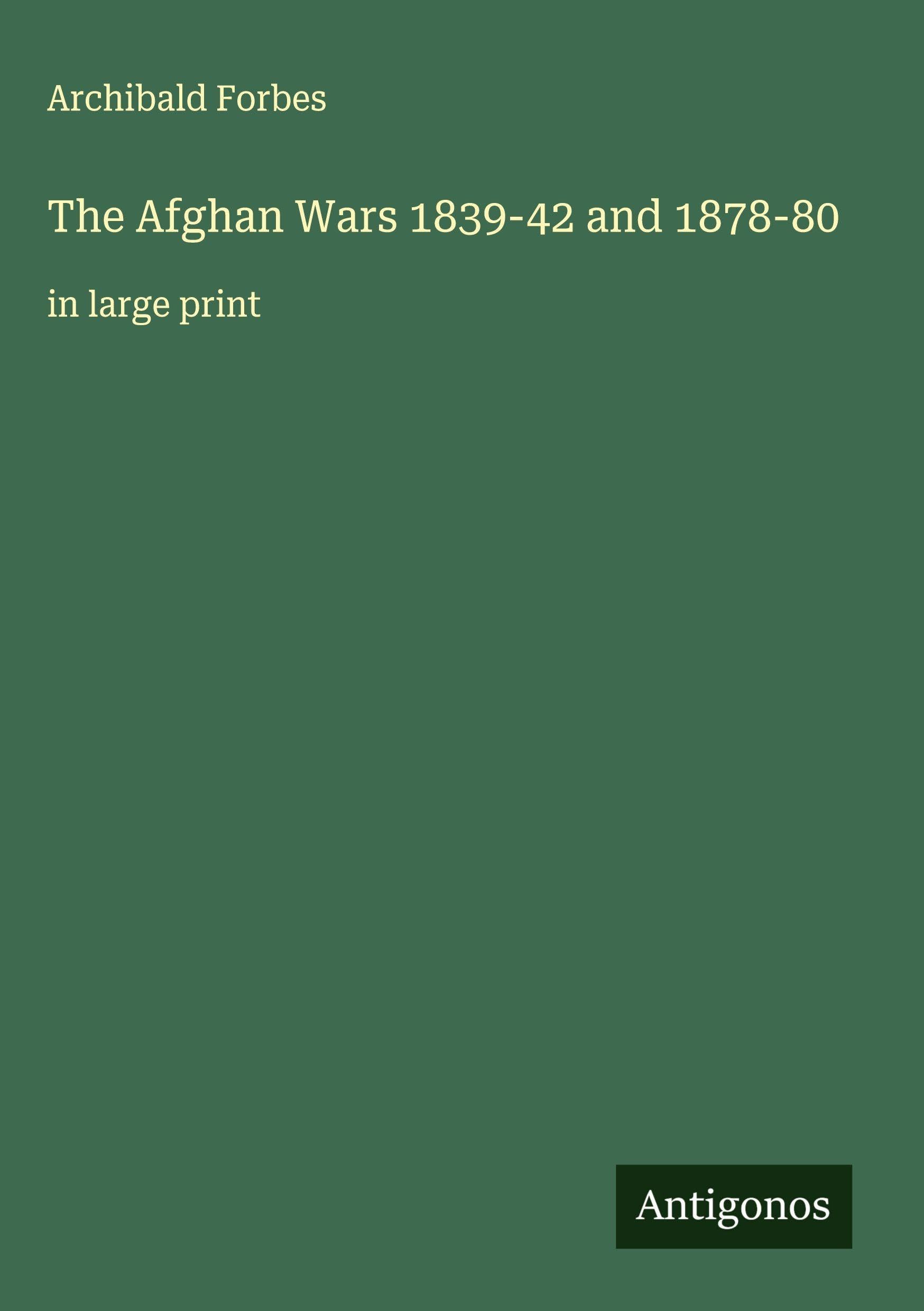 The Afghan Wars 1839-42 and 1878-80 Classics